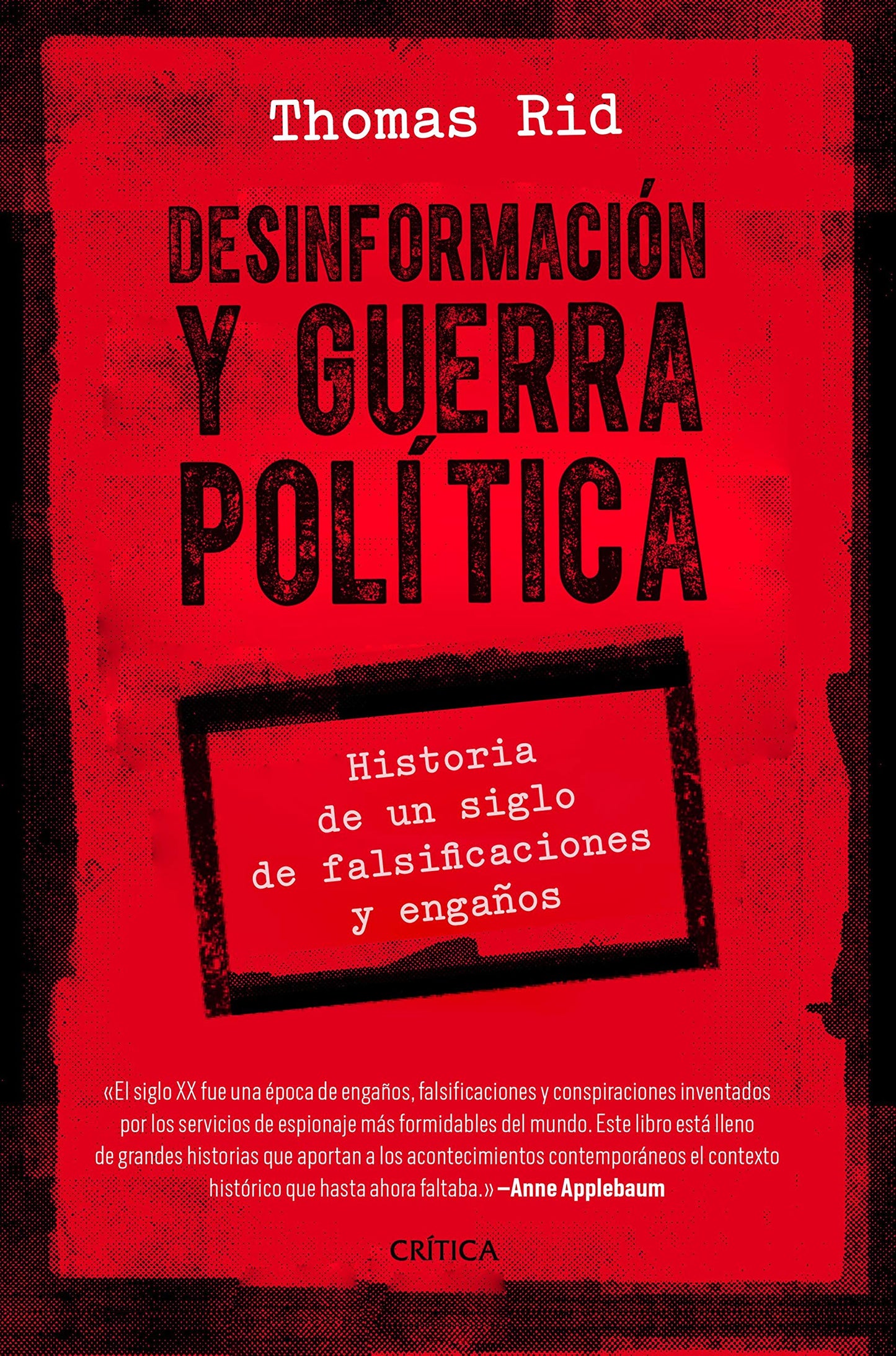 Libro: Desinformación y guerra política: Historia de un siglo de falsificaciones y engaños (Letras de Crítica)