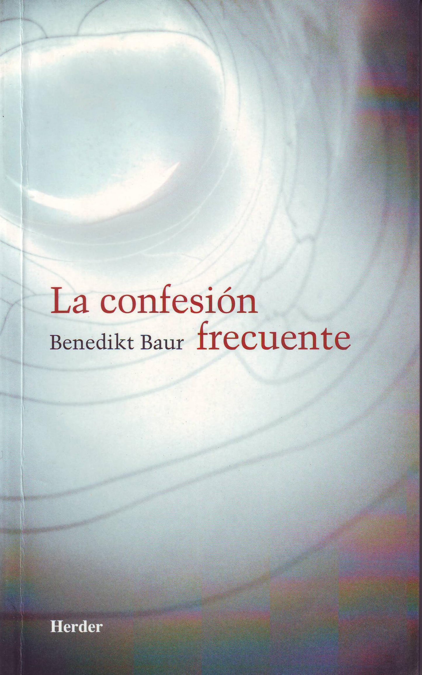 Libro: La confesión frecuente: Instrucciones, meditaciones y oraciones para la frecuente recepción del sacramento de la penitencia (Spanish Edition)
