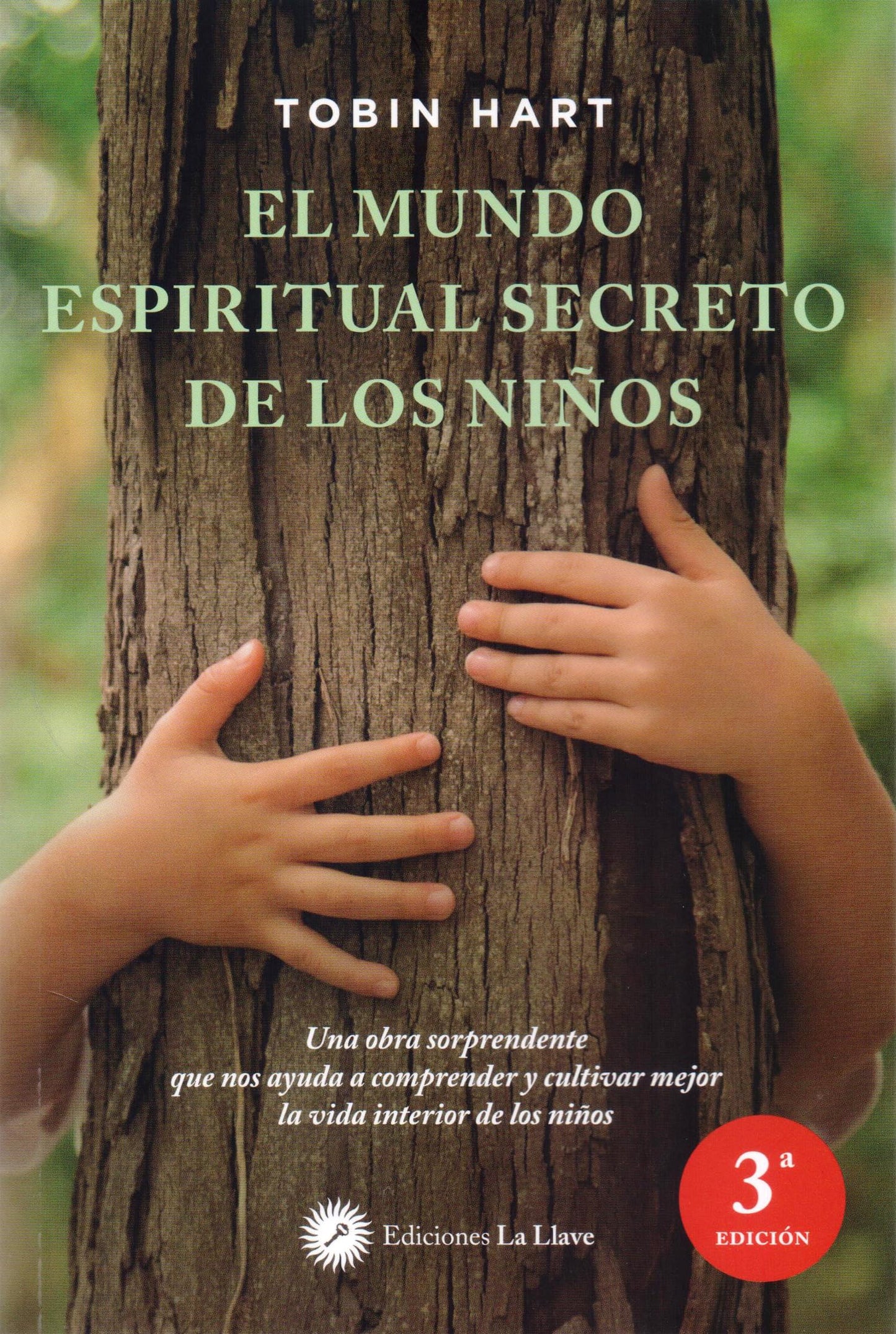 Libro: El Mundo Espiritual Secreto De Los Niños: Una obra sorprendente que nos ayuda a comprender y cultivar mejor la vida interior de los niños (SIN COLECCION)
