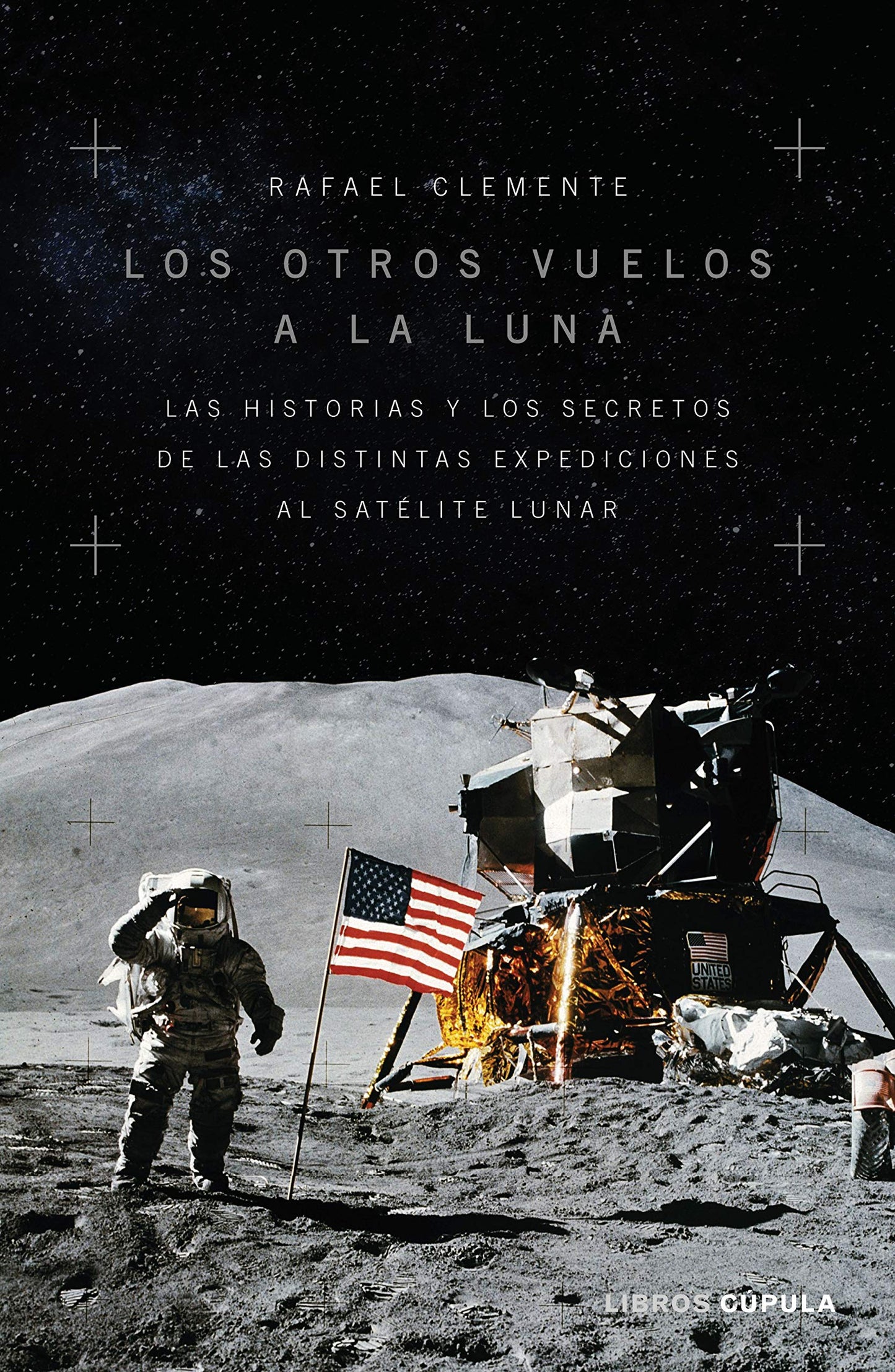 Libro: Los otros vuelos a la Luna: La historia y los secretos de las exploraciones lunares después del Apolo 11
