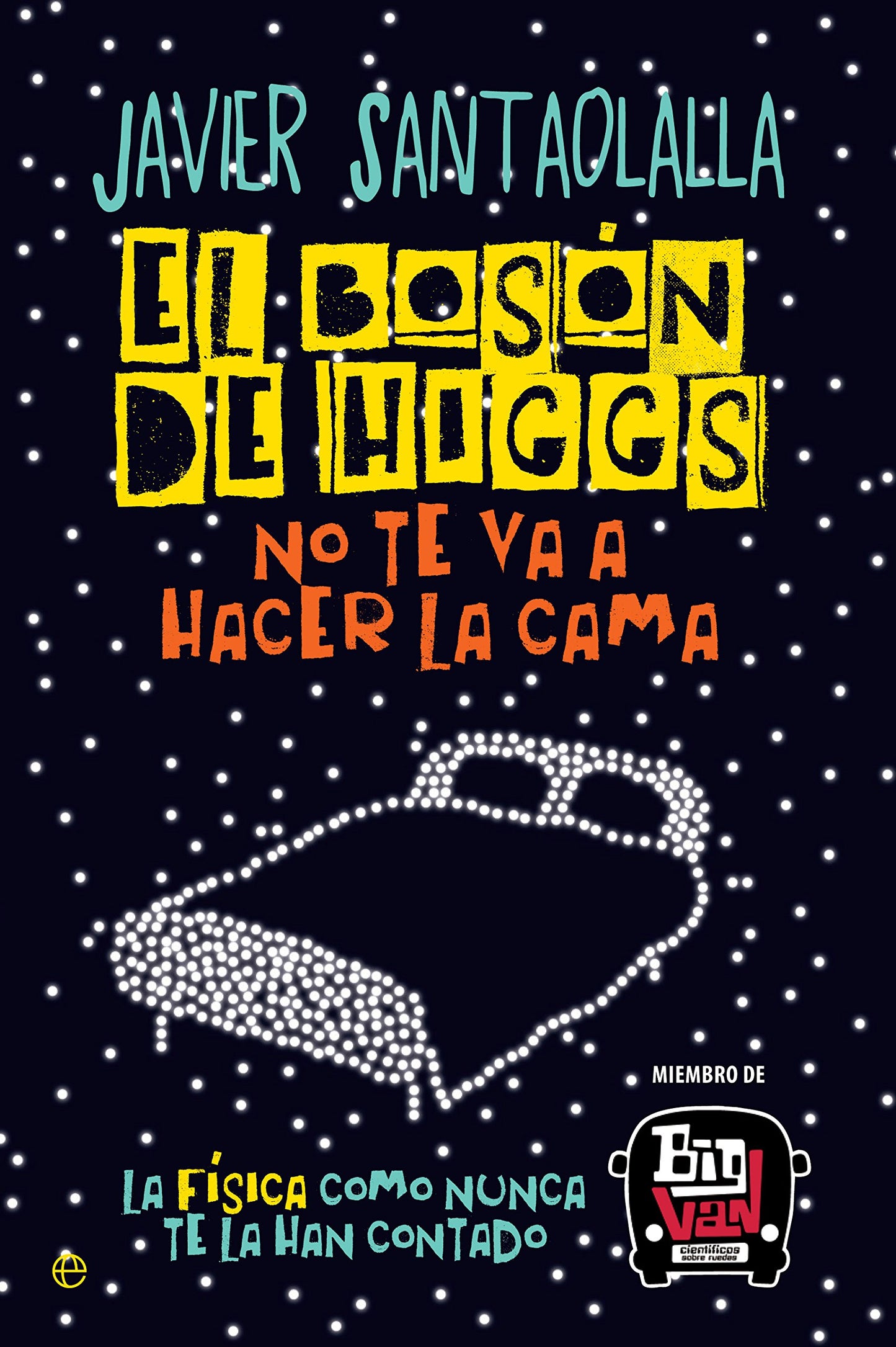 Libro: El Bosón De Higgs: La física como nunca te la han contado (Fuera de colección)
