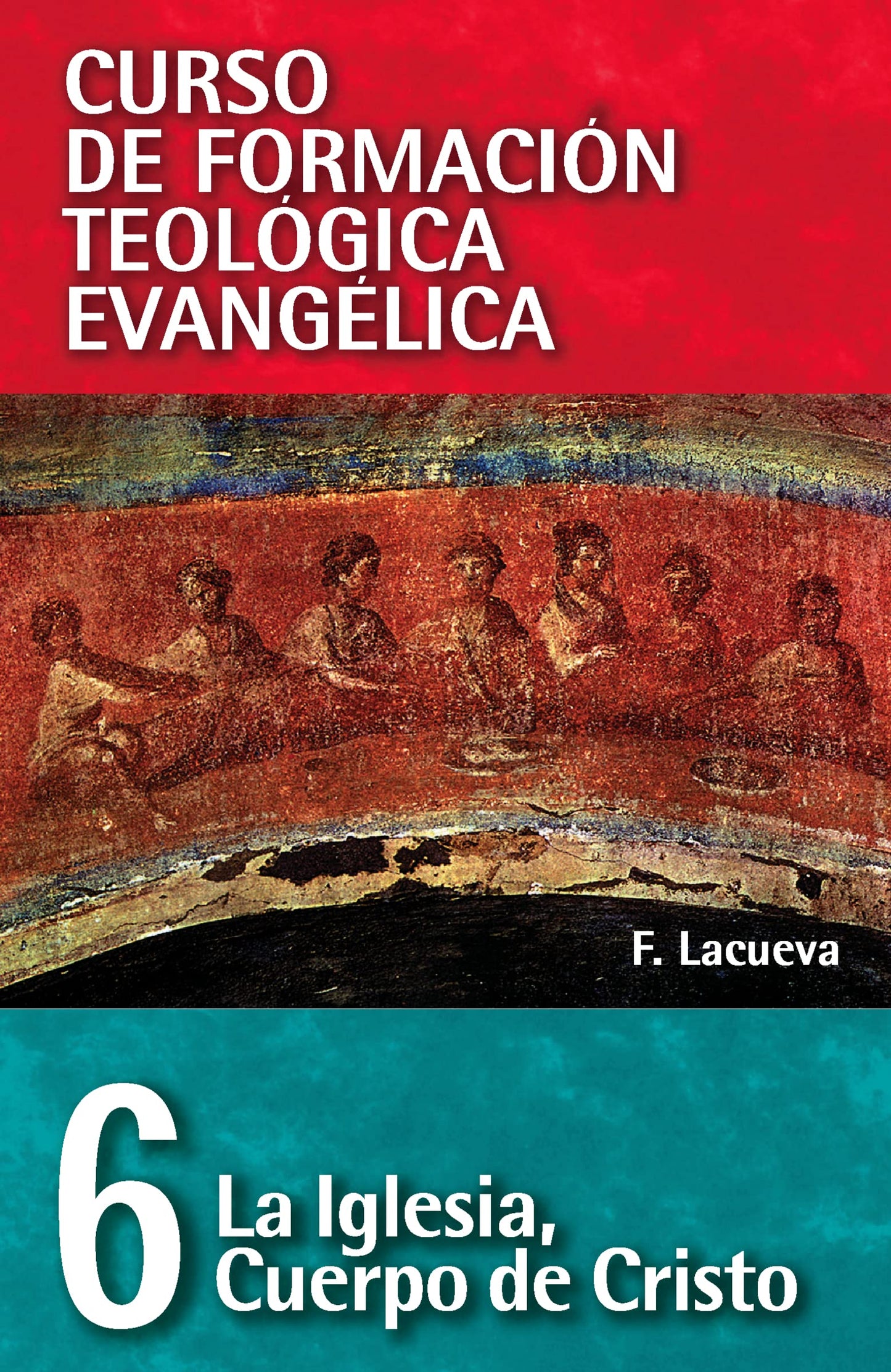 Libro: CFT 06 - La iglesia, cuerpo de Cristo (Curso de formación teología evangélica) (Spanish Edition)