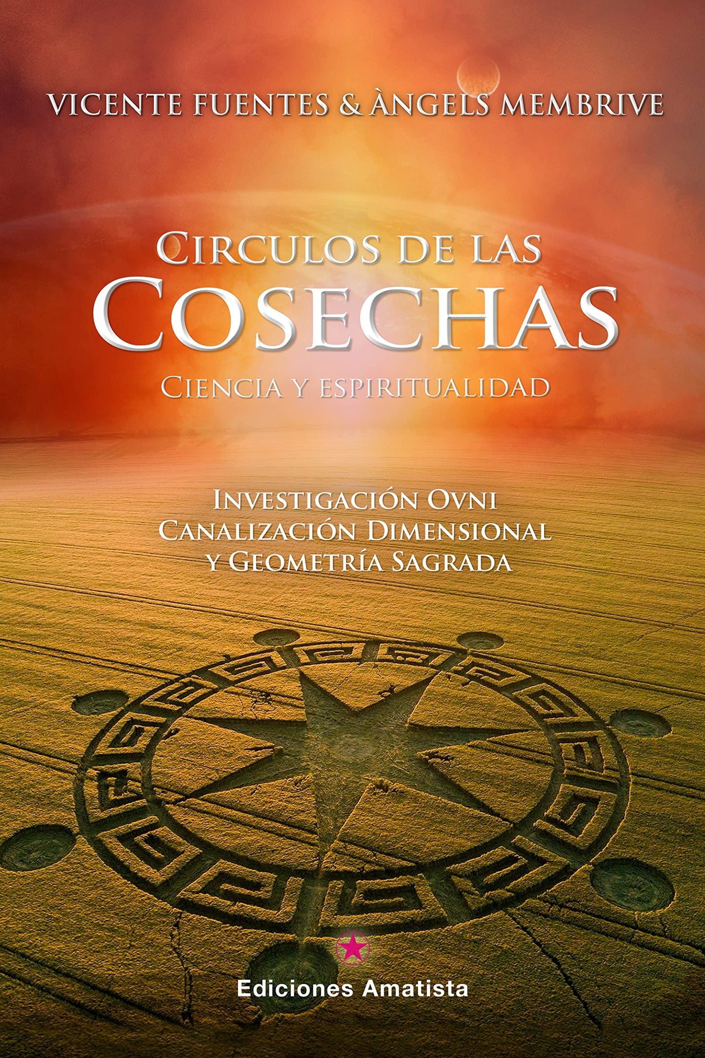 Libro: CIRCULOS DE LAS COSECHAS: CIENCIA Y ESPIRITUALIDAD: Investigación OVNI, Canalización Dimensional y Geometría Sagrada