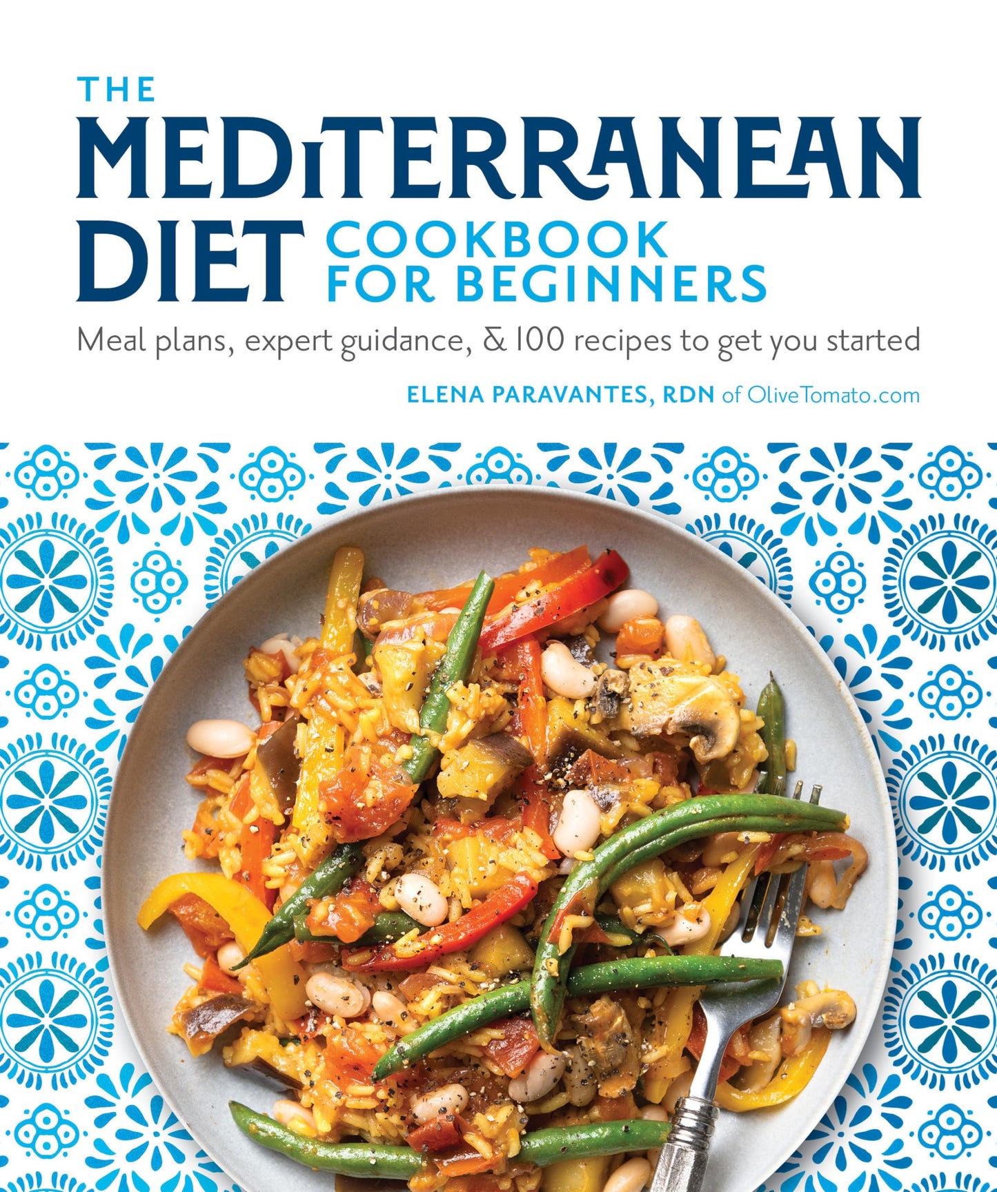 Libro: The Mediterranean Diet Cookbook for Beginners: Meal Plans, Expert Guidance, and 100 Recipes to Get You Started