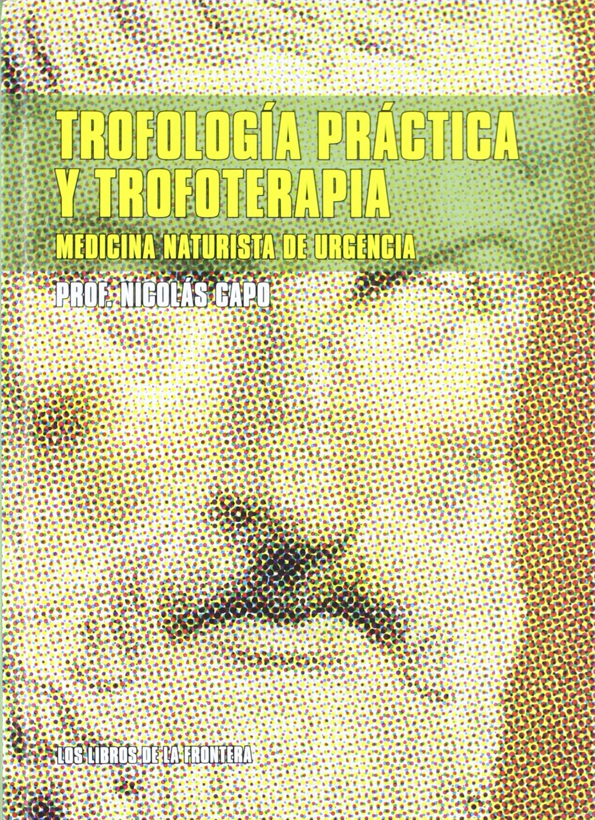 Libro: Trofología práctica y trofoterapia: medicina naturista de urgencia