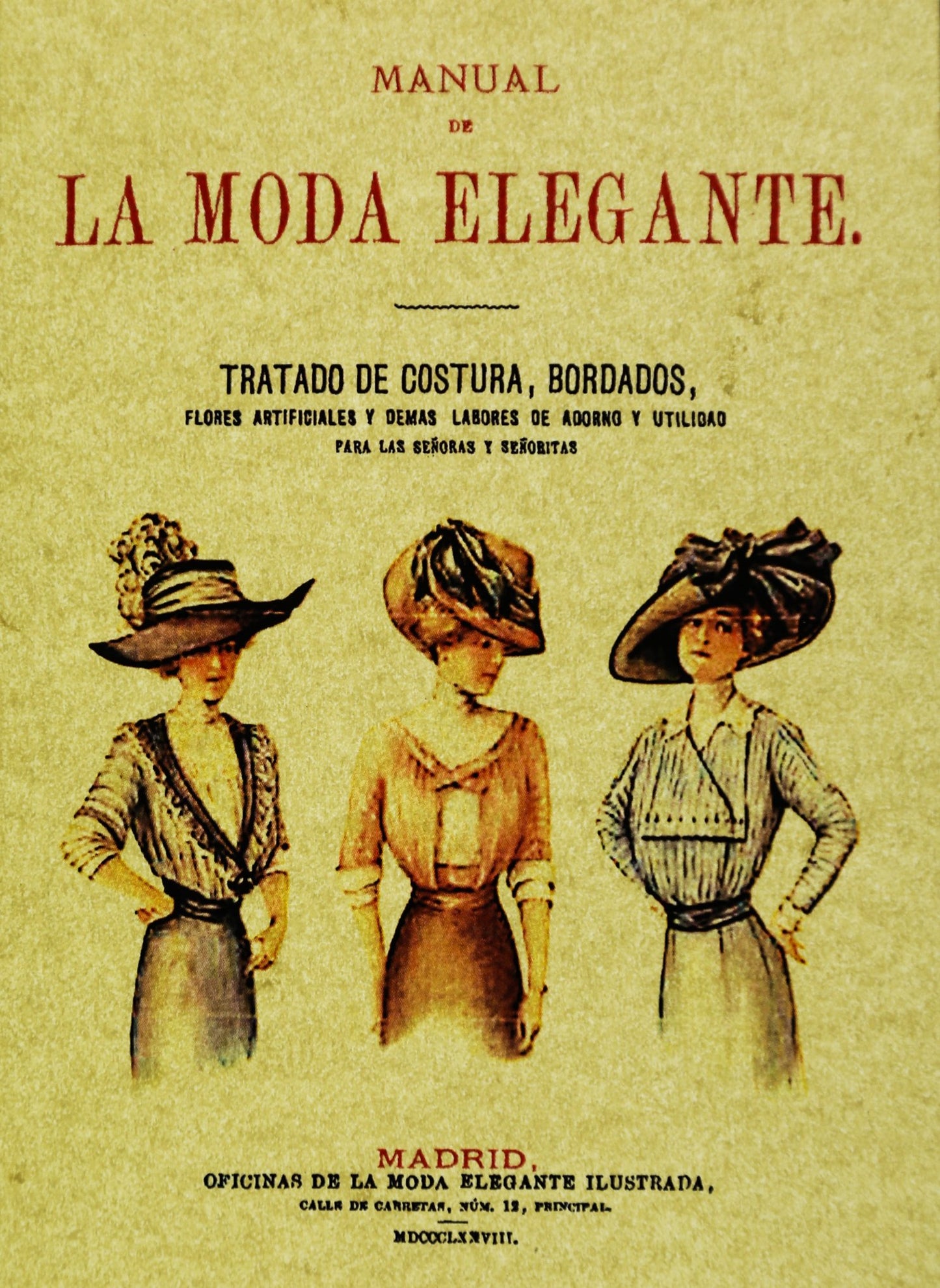 Libro: Manual de la moda elegante : tratado de costura, bordados, flores artificiales y demás labores de adorno y utilidad con un método de corte y confección
