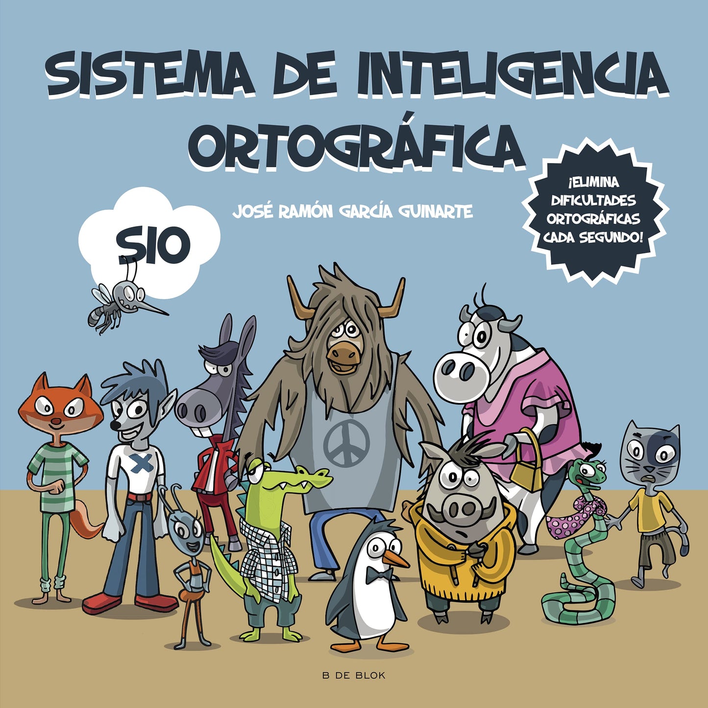 Sistema de Inteligencia Ortográfica (SIO): El método definitivo para aprender ortografía. ¡Elimina faltas ortográficas cada segundo! (B de Blok)