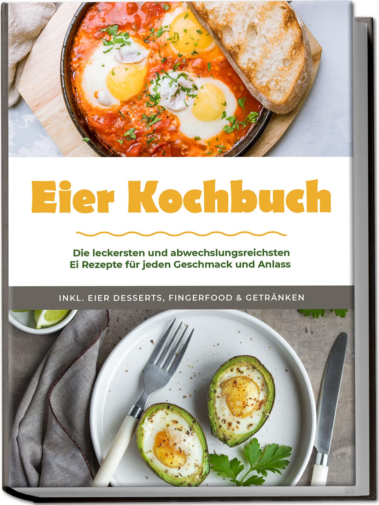 Libro: Eier Kochbuch: Die leckersten und abwechslungsreichsten Ei Rezepte für jeden Geschmack und Anlass - inkl. Eier Desserts, Fingerfood & Getränken (German Edition)