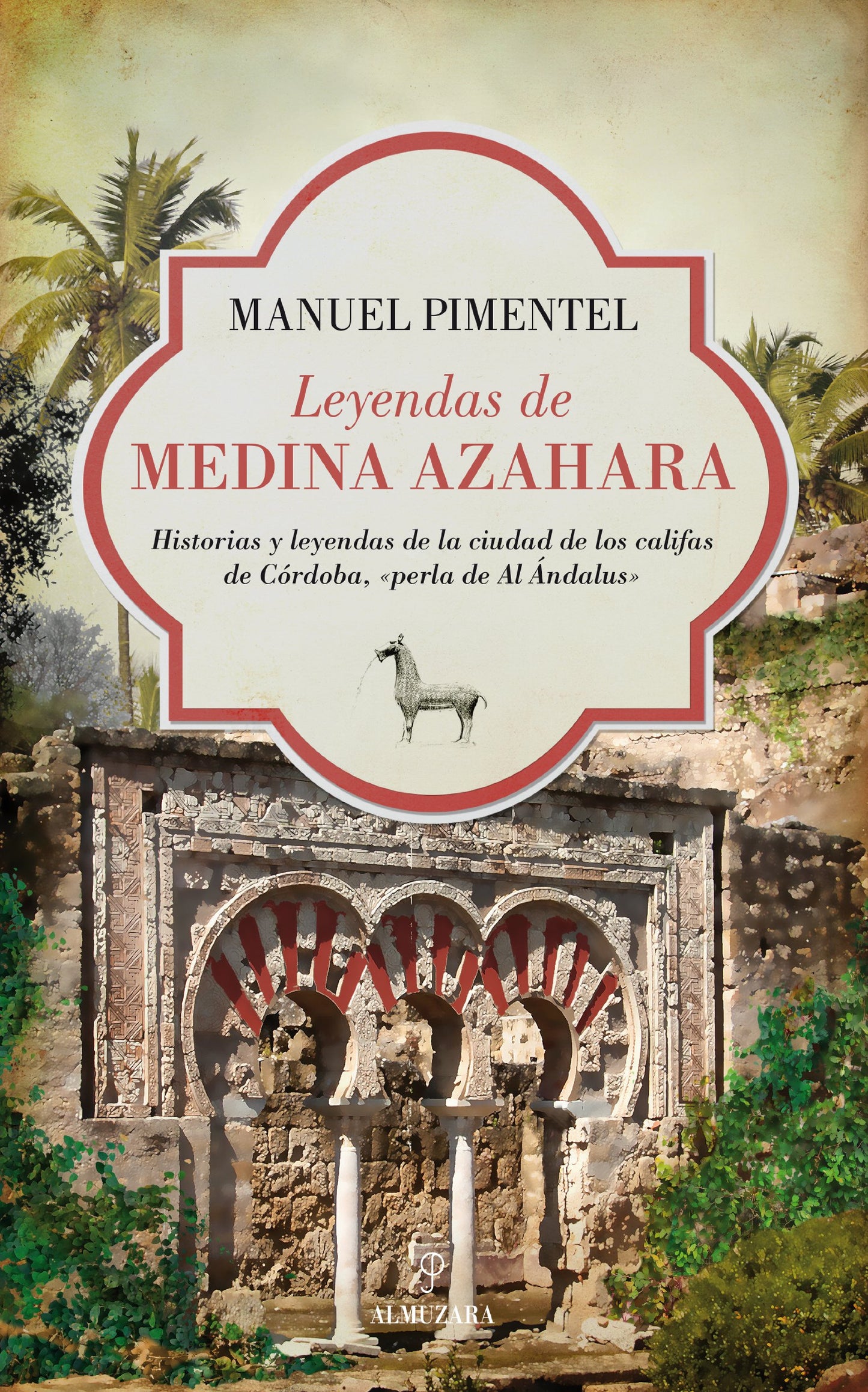 Libro: Leyendas de Medina Azahara: Historias y leyendas de la ciudad de los califas de Córdoba, «perla de Al Ándalus»