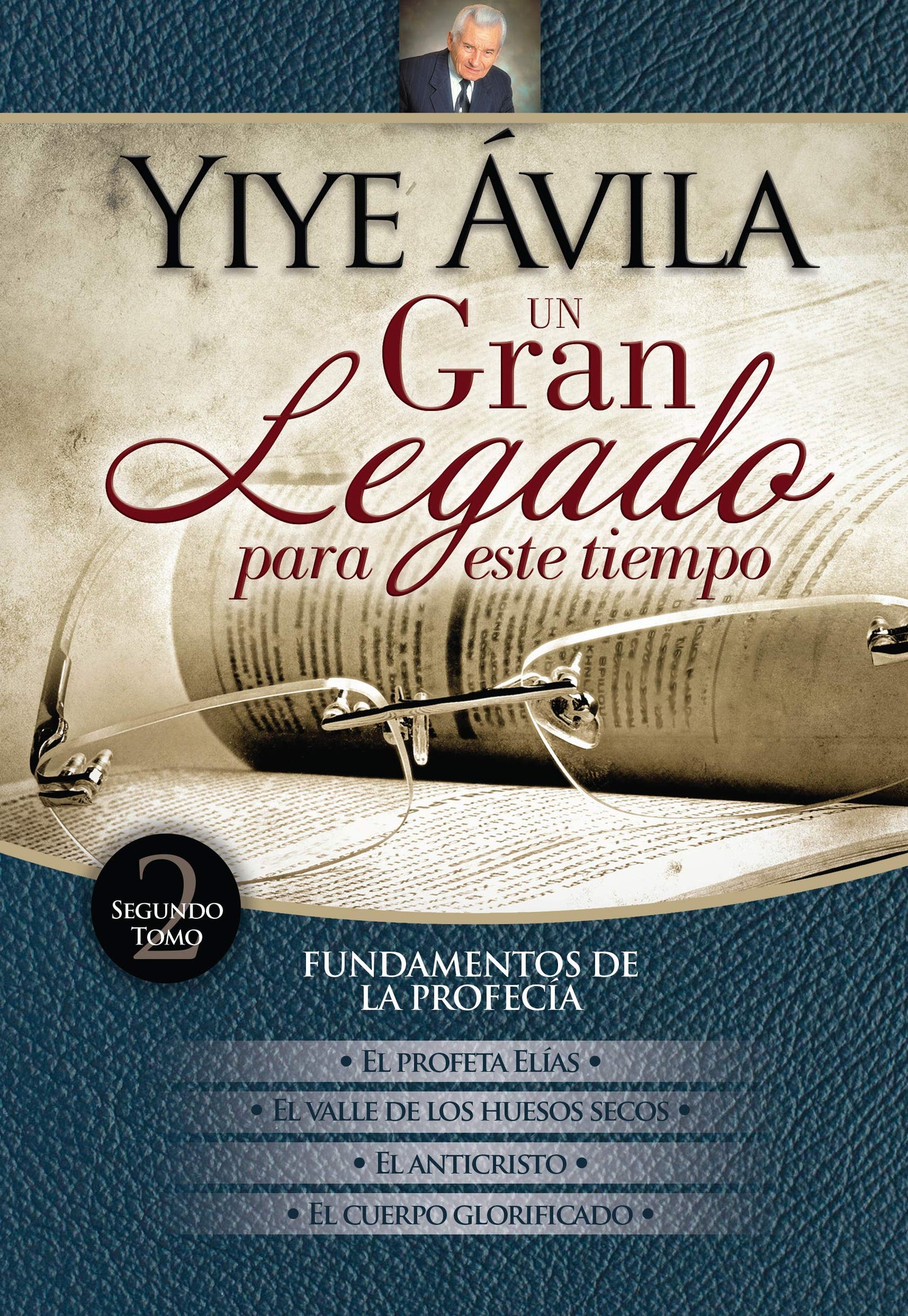 Libro: Un gran legado para este tiempo (Tomo 2) – Yiye Ávila | El profeta Elías, El valle de los huesos secos, El anticristo y El cuerpo glorificado (Spanish Edition)