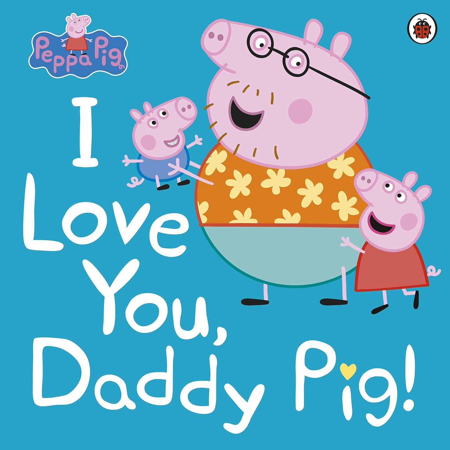 Libro: Peppa Pig. I Love You, Daddy Pig