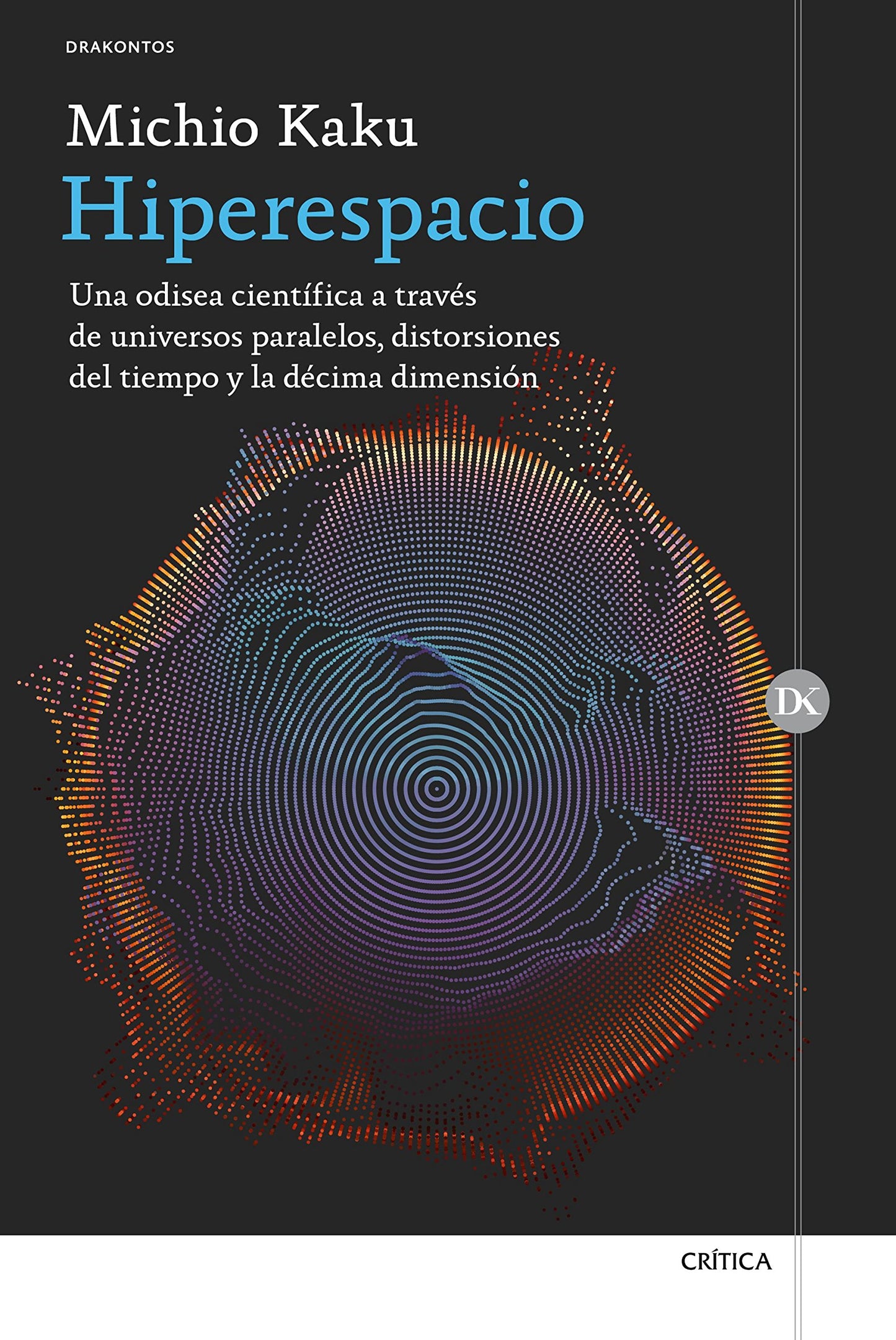 Libro: Hiperespacio: Una odisea científica a través de universos paralelos, distorsiones del tiempo y la décima dimensión (Drakontos)