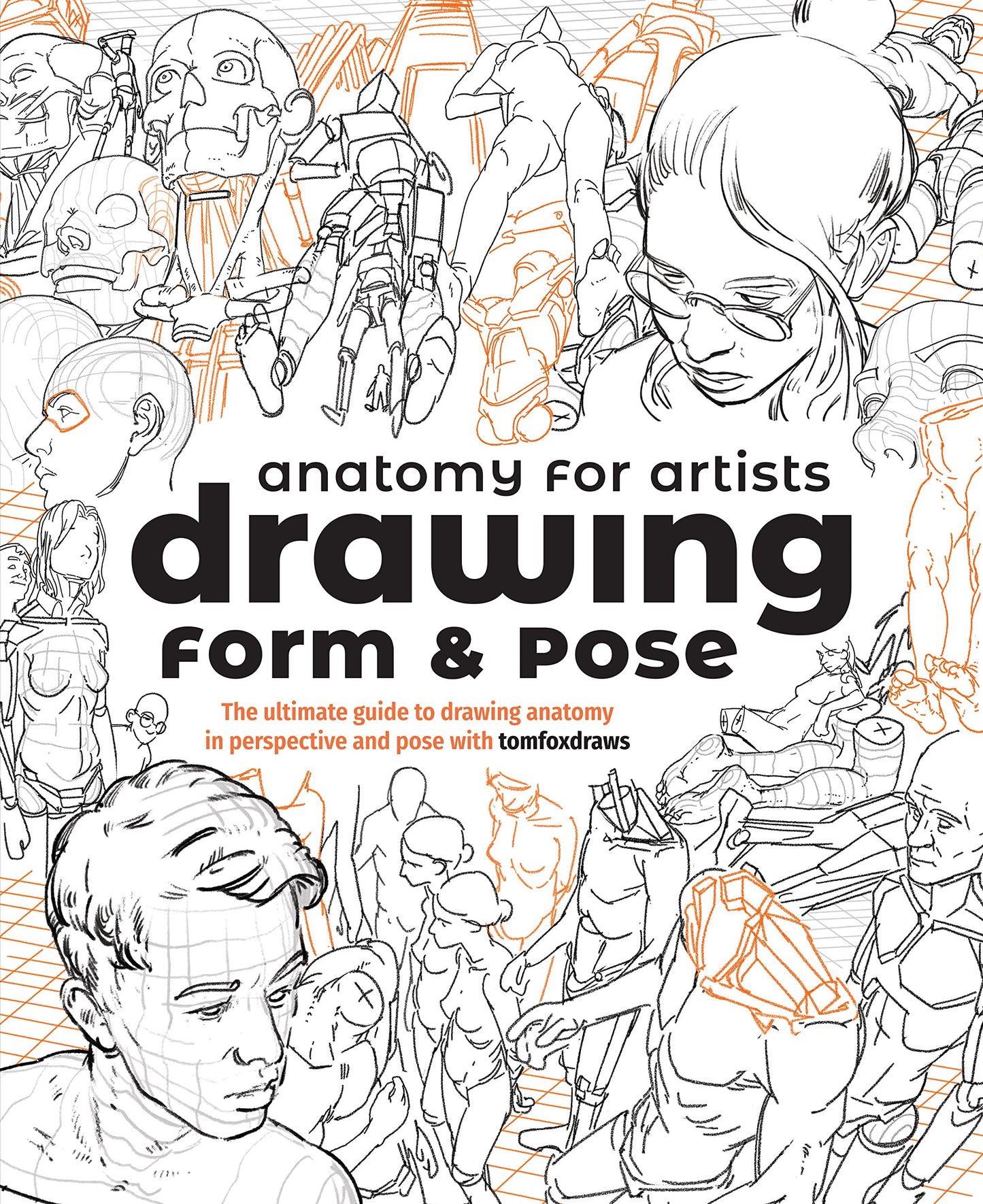 Libro: Anatomy for Artists: Drawing Form & Pose: The ultimate guide to drawing anatomy in perspective and pose with tomfoxdraws