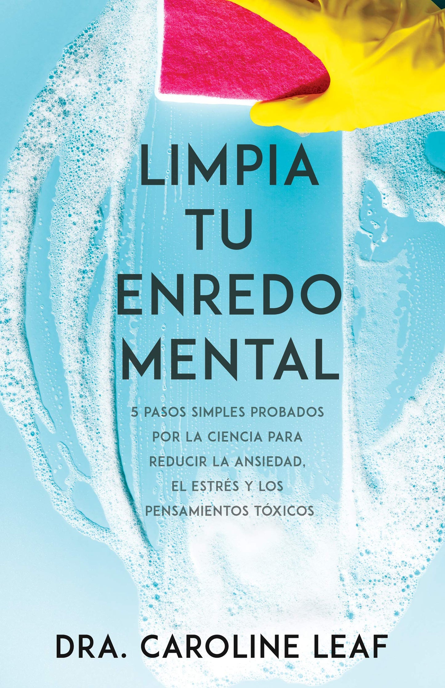 Libro: Limpia tu enredo mental: 5 pasos simples probados por la ciencia para reducir la ansiedad, el estrés y los pensamientos tóxicos (Spanish Edition)