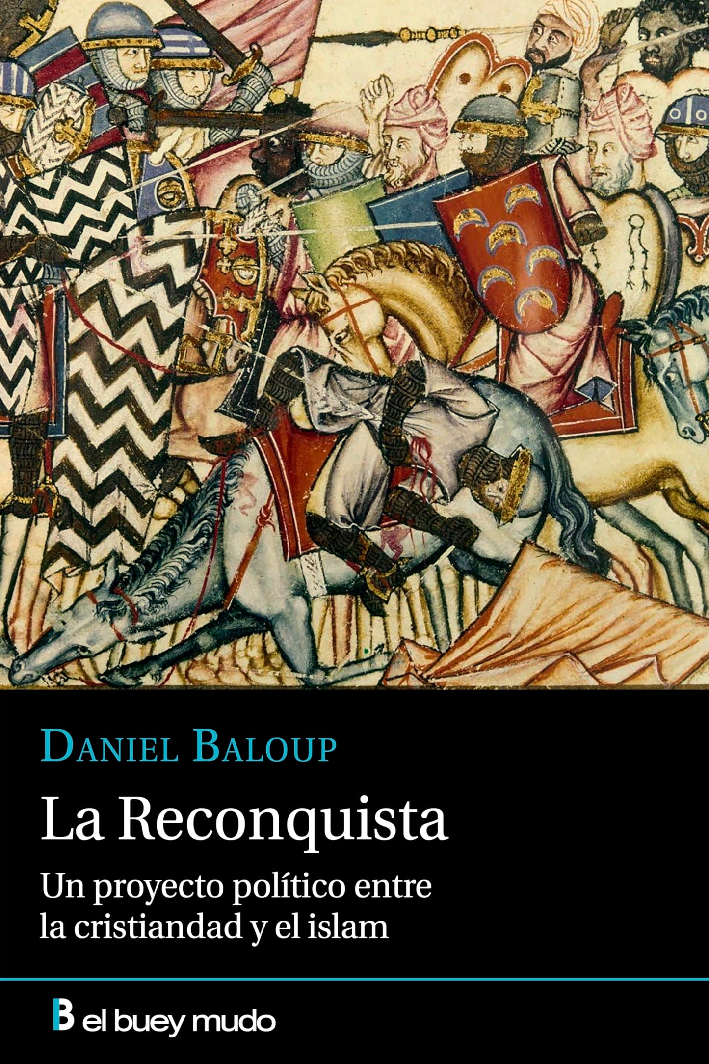 Libro: La Reconquista. Un proyecto político entre la cristiandad y el islam (El Buey Mudo)