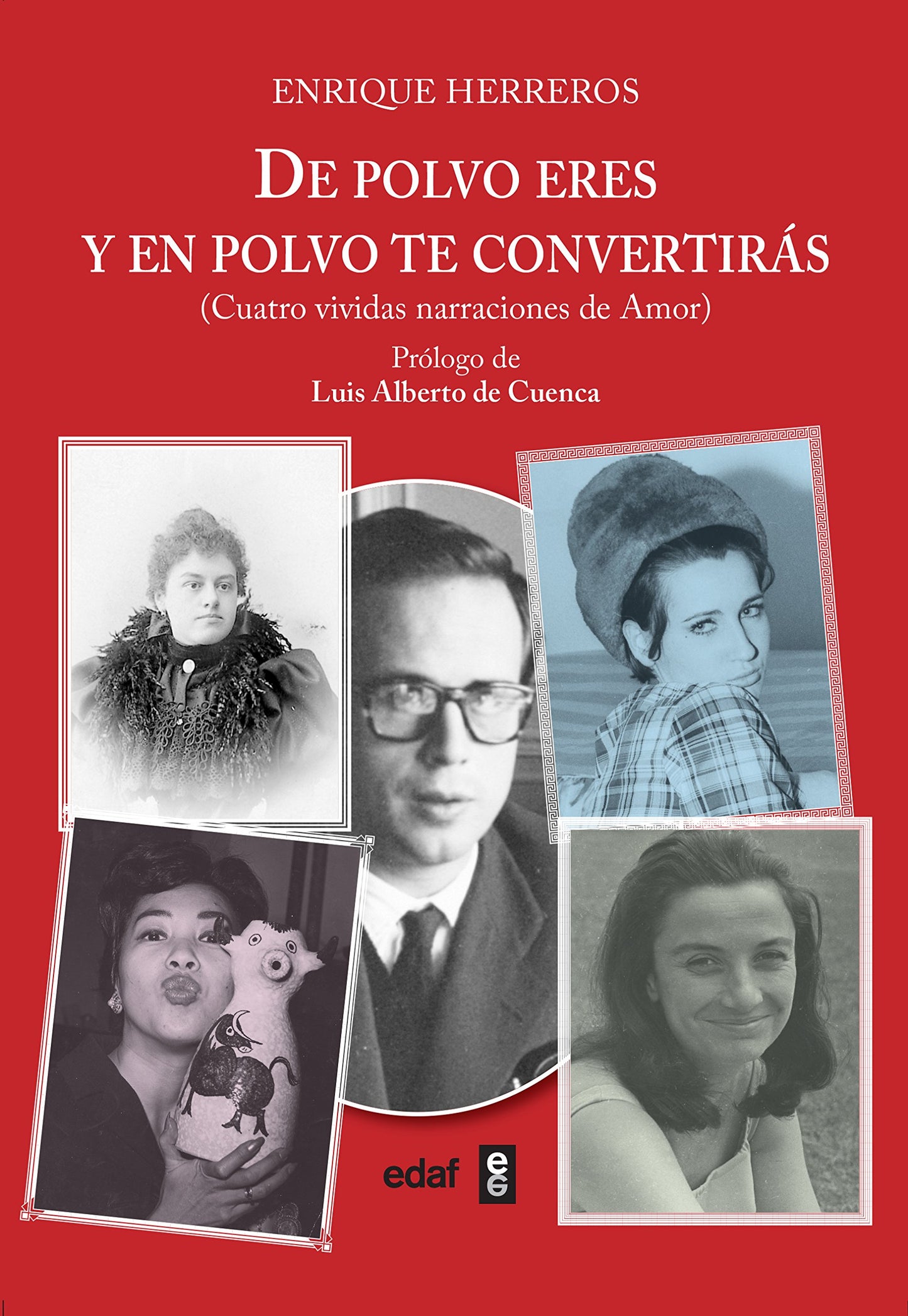 Libro: De polvo eres y en polvo te convertirás: Cuatro vividas narraciones de amor