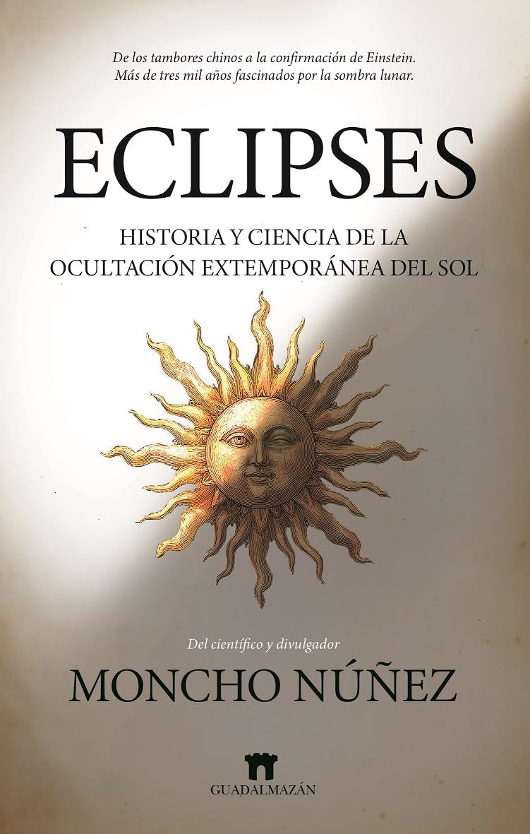 Libro: ECLIPSES; HISTORIA Y CIENCIA DE LA SOMBRA LUNAR: Historia y ciencia de la ocultación extemporánea del Sol (Divulgación Científica)