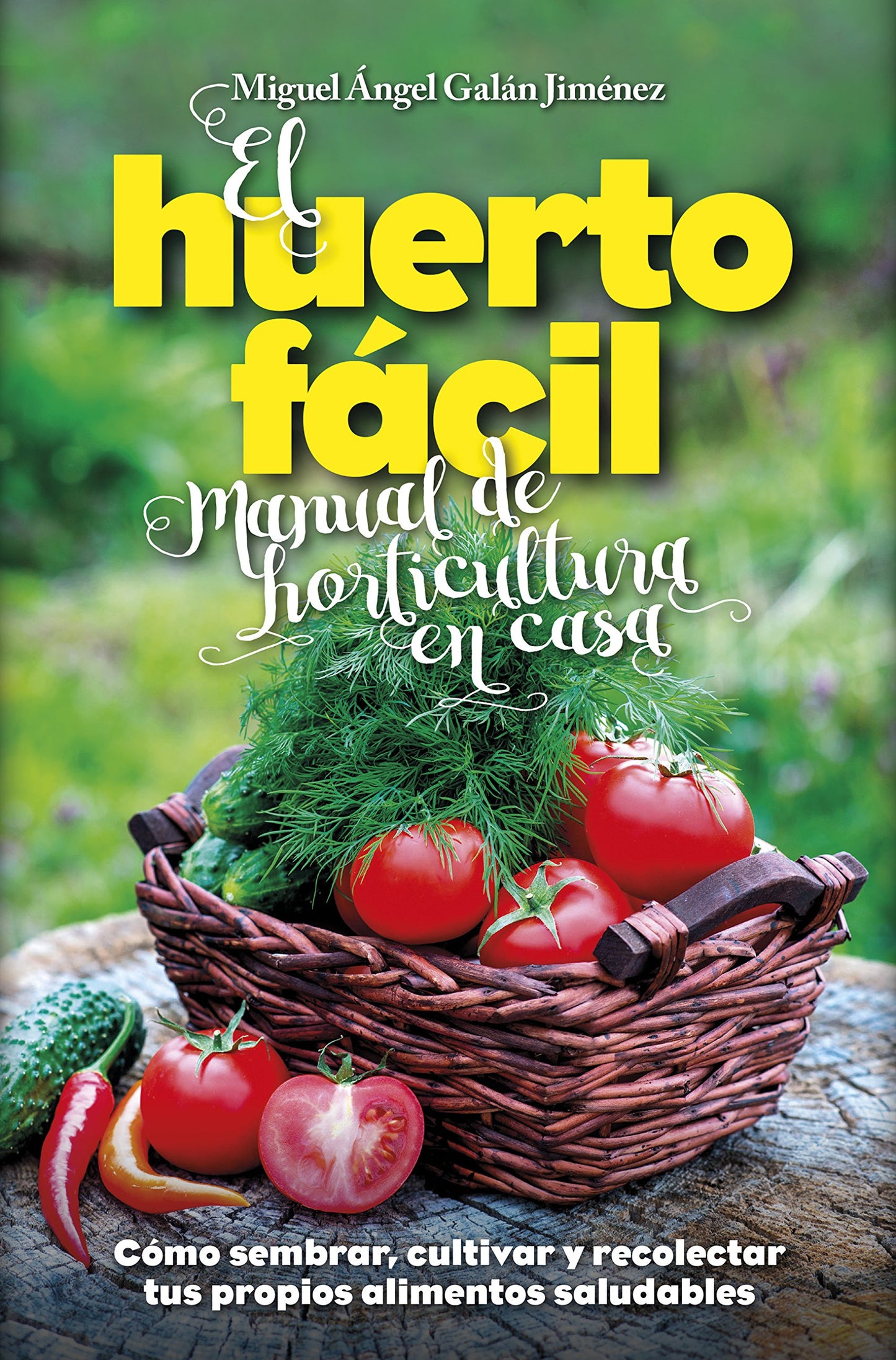 Libro: El Huerto Fácil: Manual De Horticultura En Casa / Horticulture Manual at Home (Naturaleza y medio ambiente)