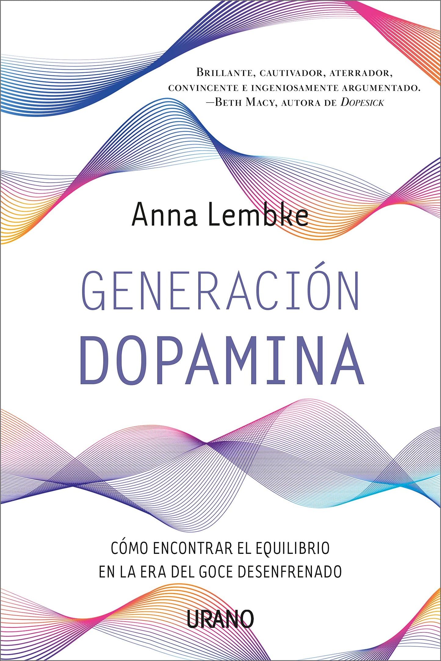 Generación dopamina: Como Encontrar El Equilibrio En La Era Del Goce Desenfrenado (URANO DIVULGACION)