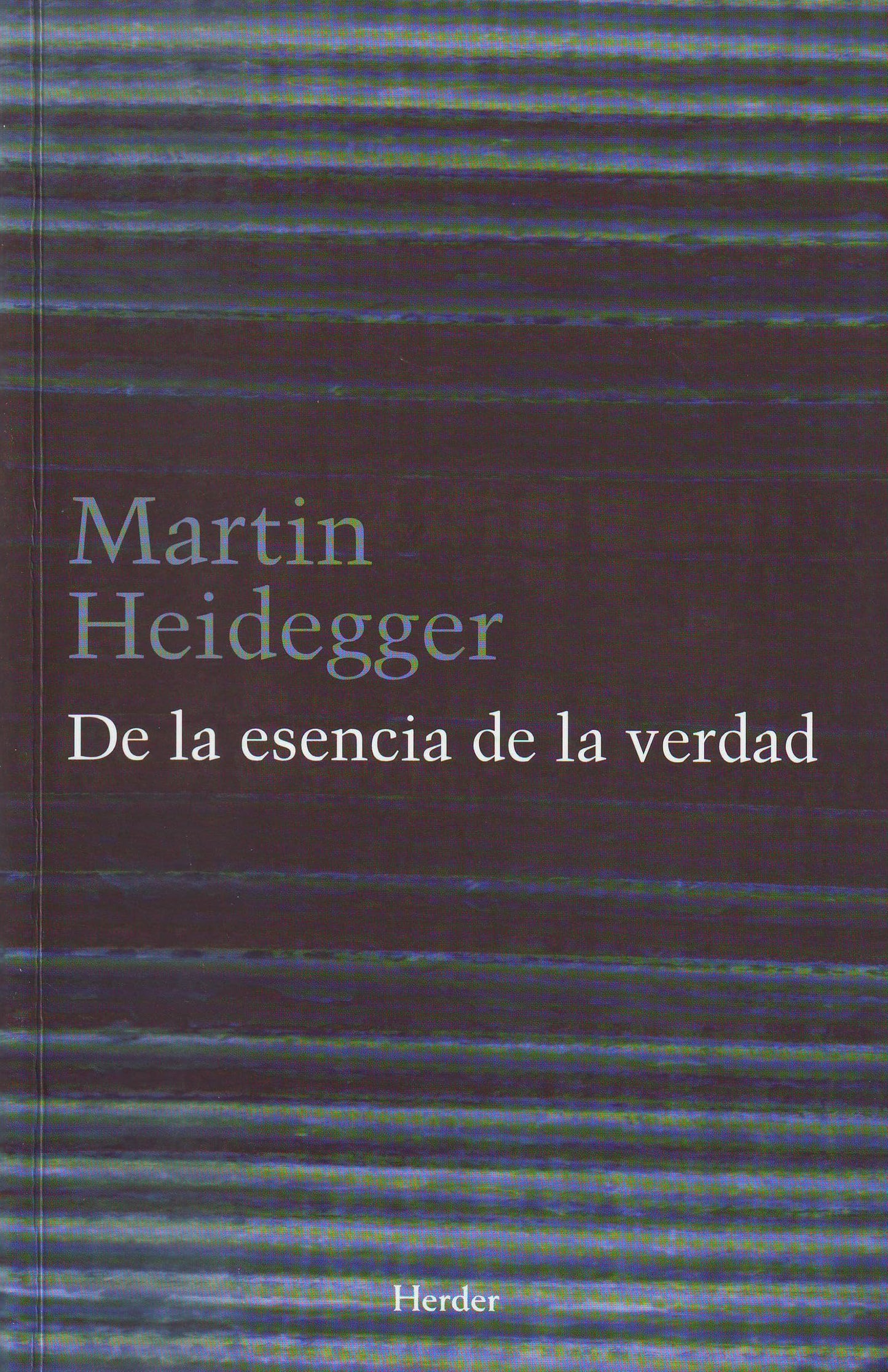 Libro: De la esencia de la verdad: Sobre la parábola de la caverna y el Teeteto de Platón