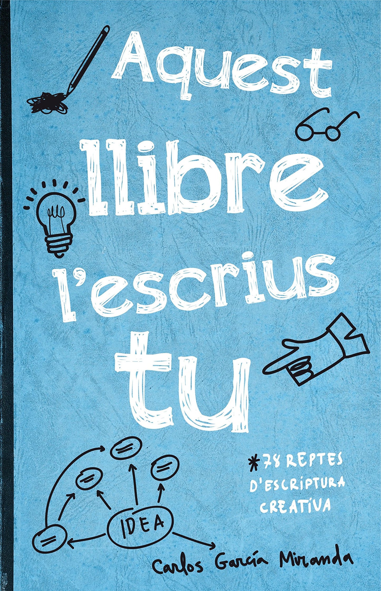 Libro: Aquest llibre l'escrius tu: 78 reptes d'escriptura creativa