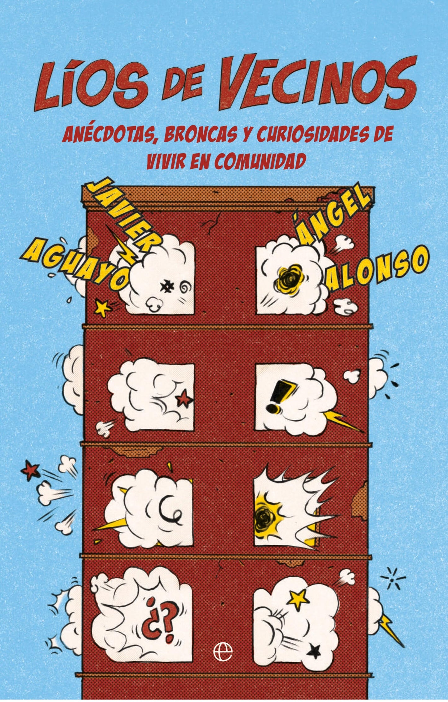 Libro: Líos de vecinos: Anécdotas, broncas y curiosidades de vivir en comunidad