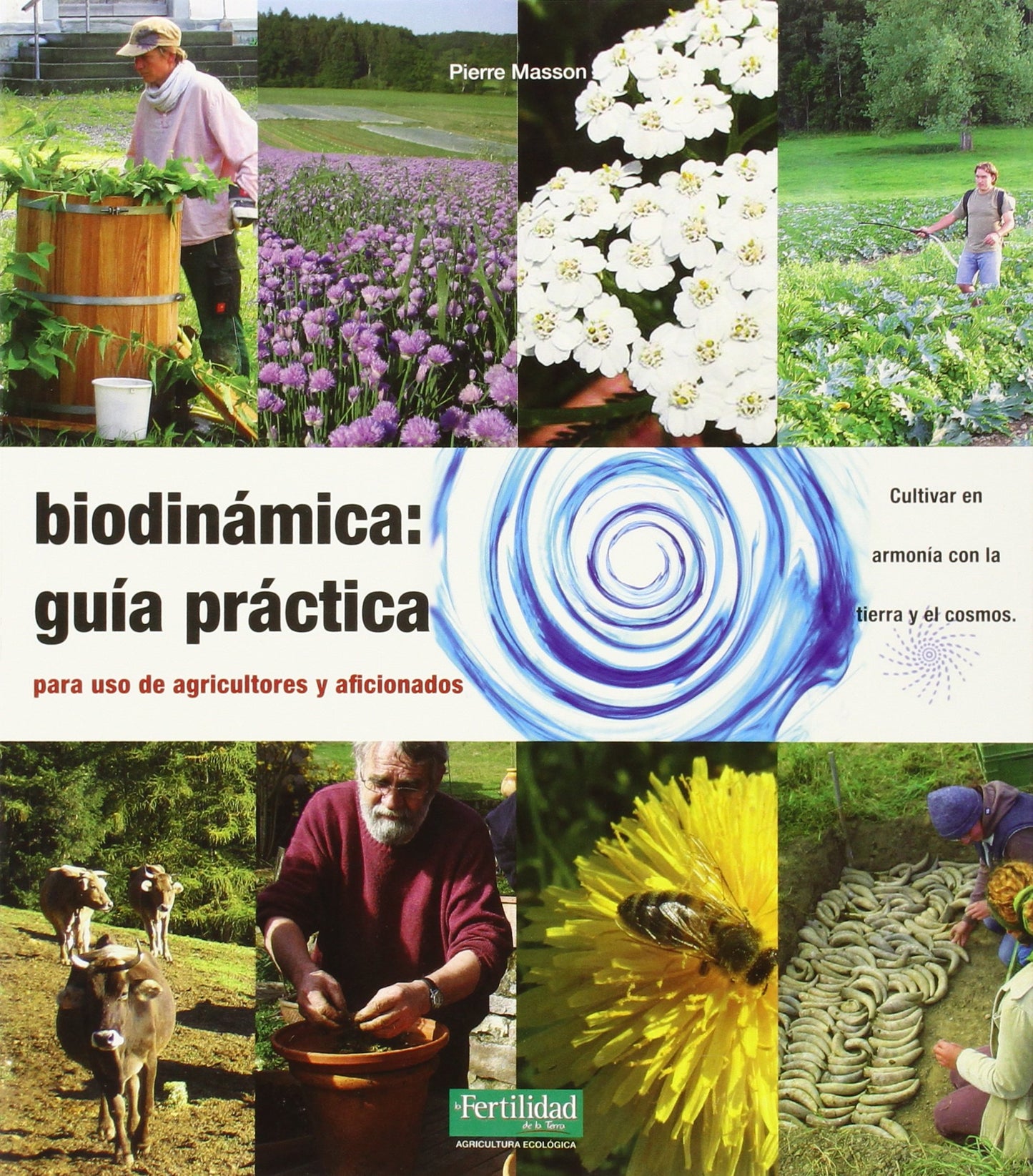 Libro: Biodinámica: guía práctica: Para agricultores y aficionados: 9 (Guías para La Fertilidad de la Tierra)