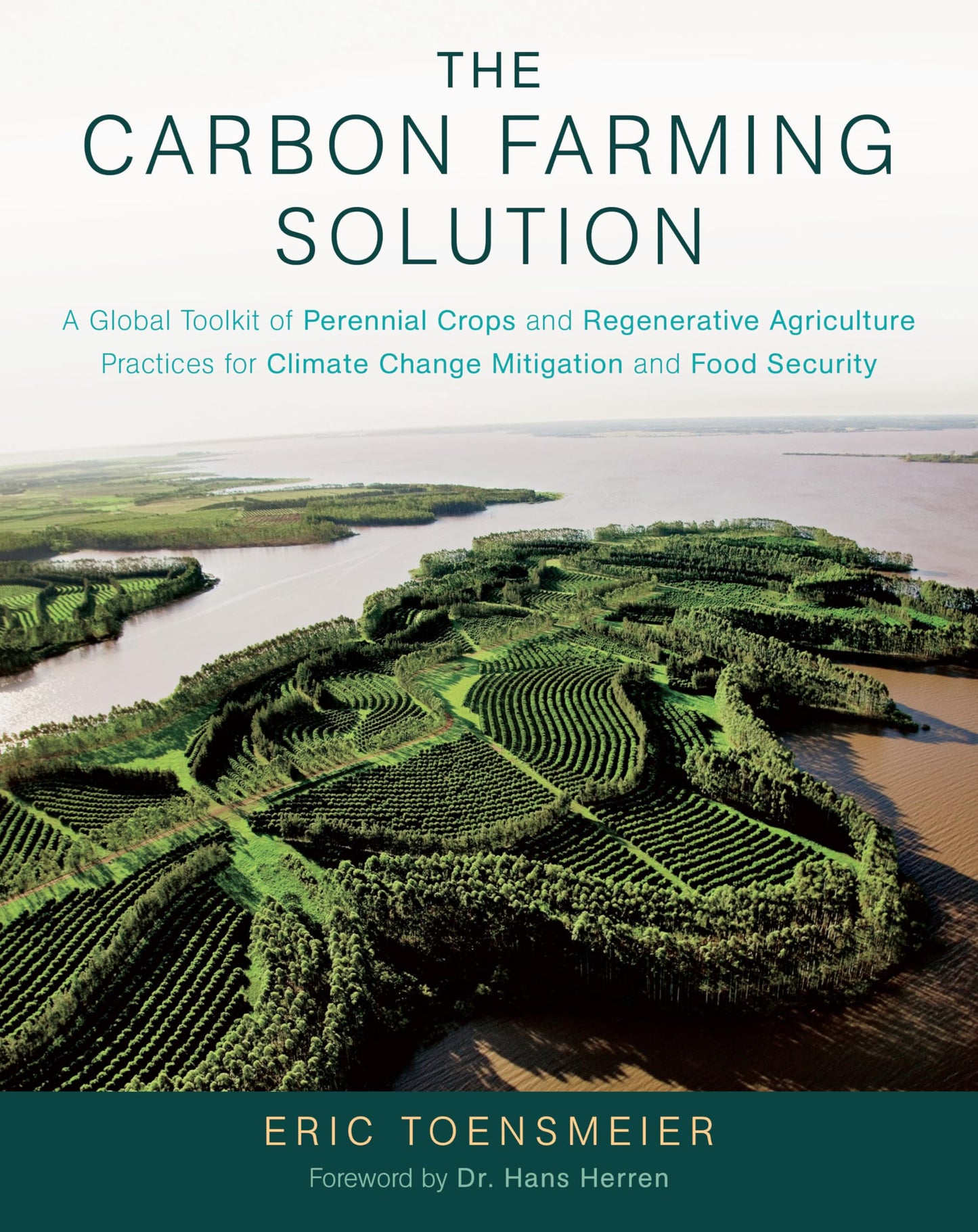 Libro: The Carbon Farming Solution: A Global Toolkit of Perennial Crops and Regenerative Agriculture Practices for Climate Change Mitigation and Food Security