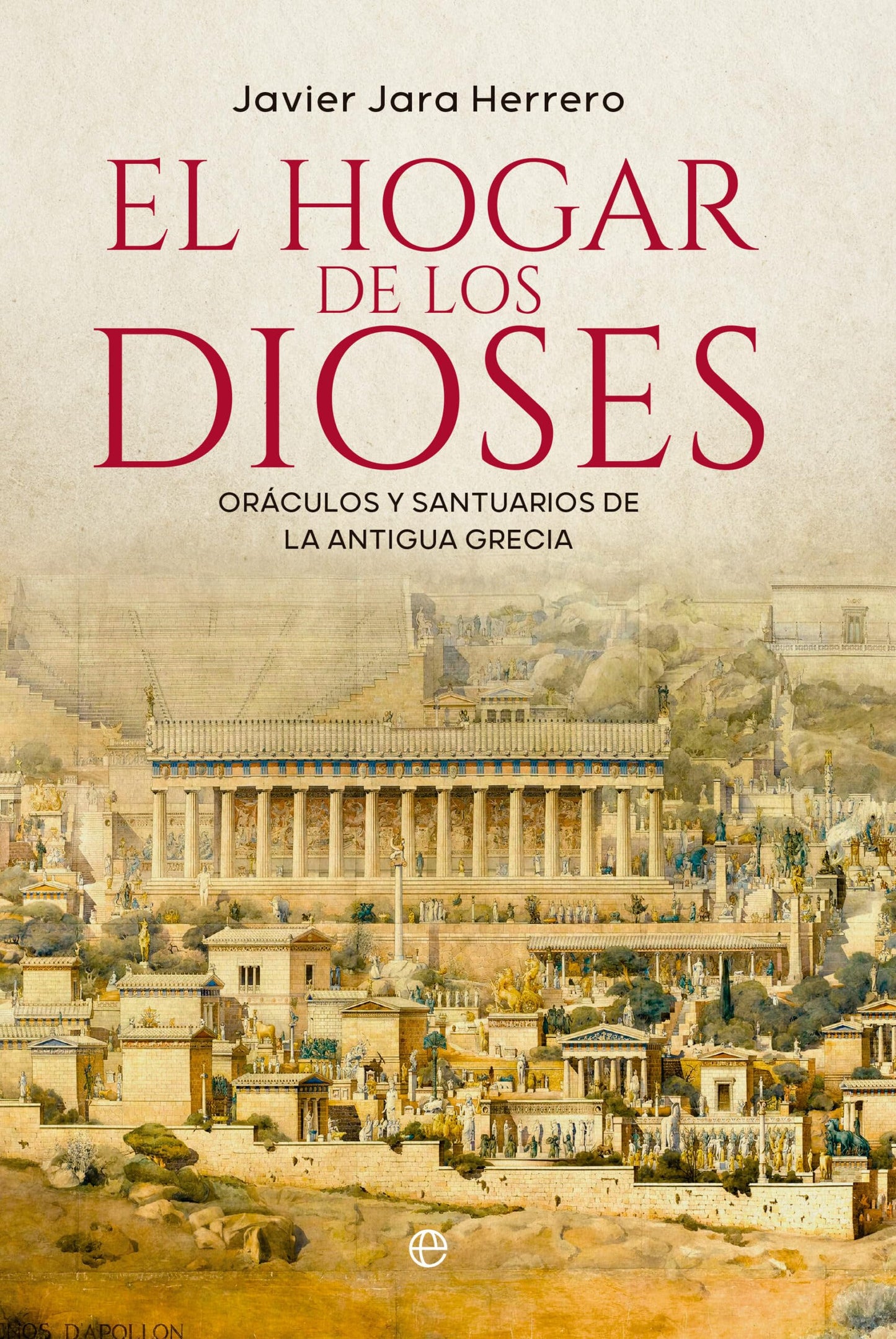 Libro: El hogar de los dioses: Oráculos y santuarios de la Antigua Grecia