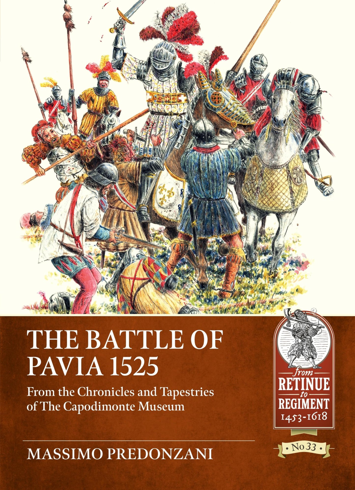 Libro: The Battle of Pavia 1525: From the Chronicles and Tapestries of The Capodimonte Museum (From Retinue to Regiment 1453-1618)