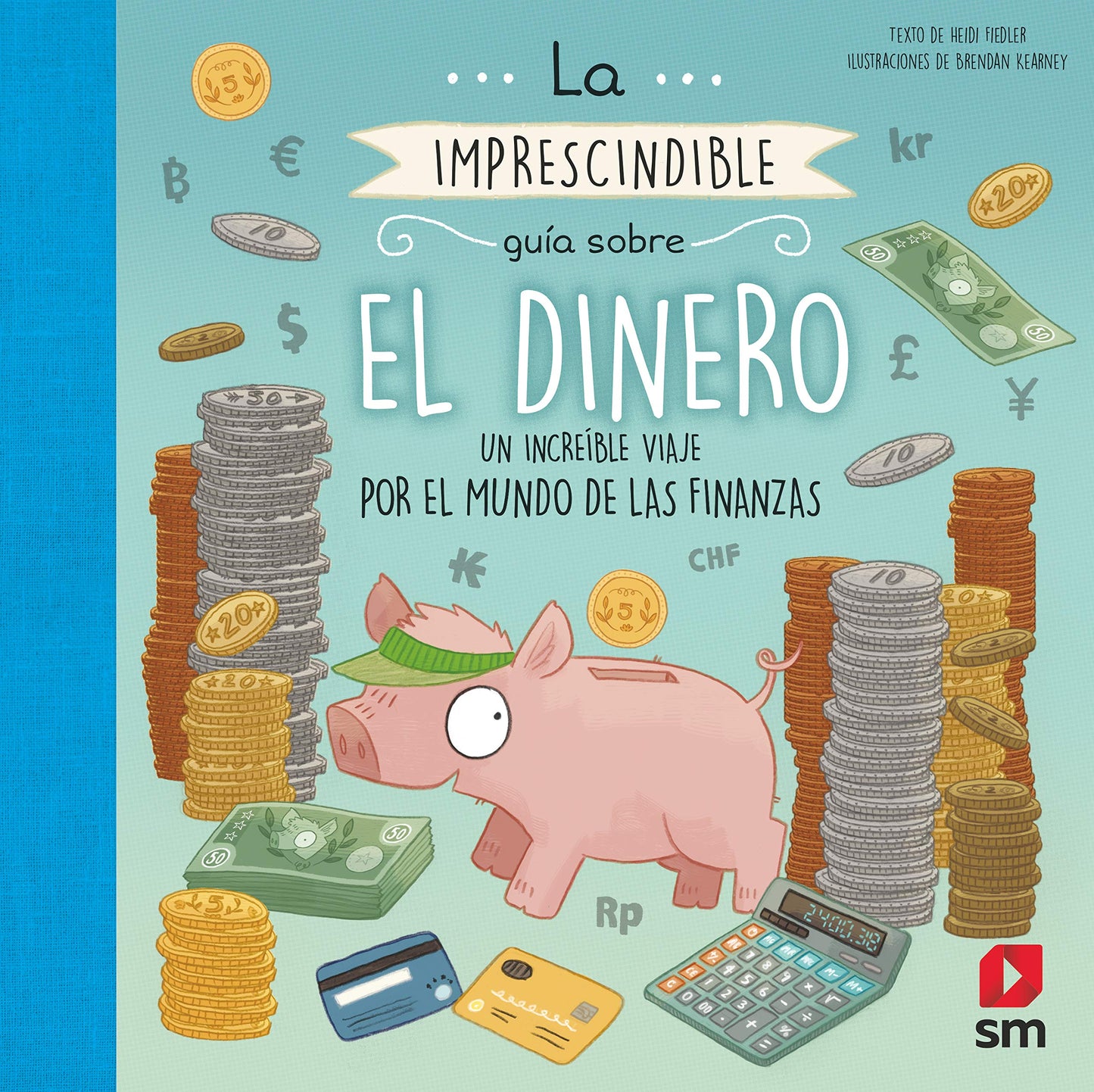 Libro: La imprescindible guía sobre el dinero: Un increíble viaje por el mundo de las finanzas