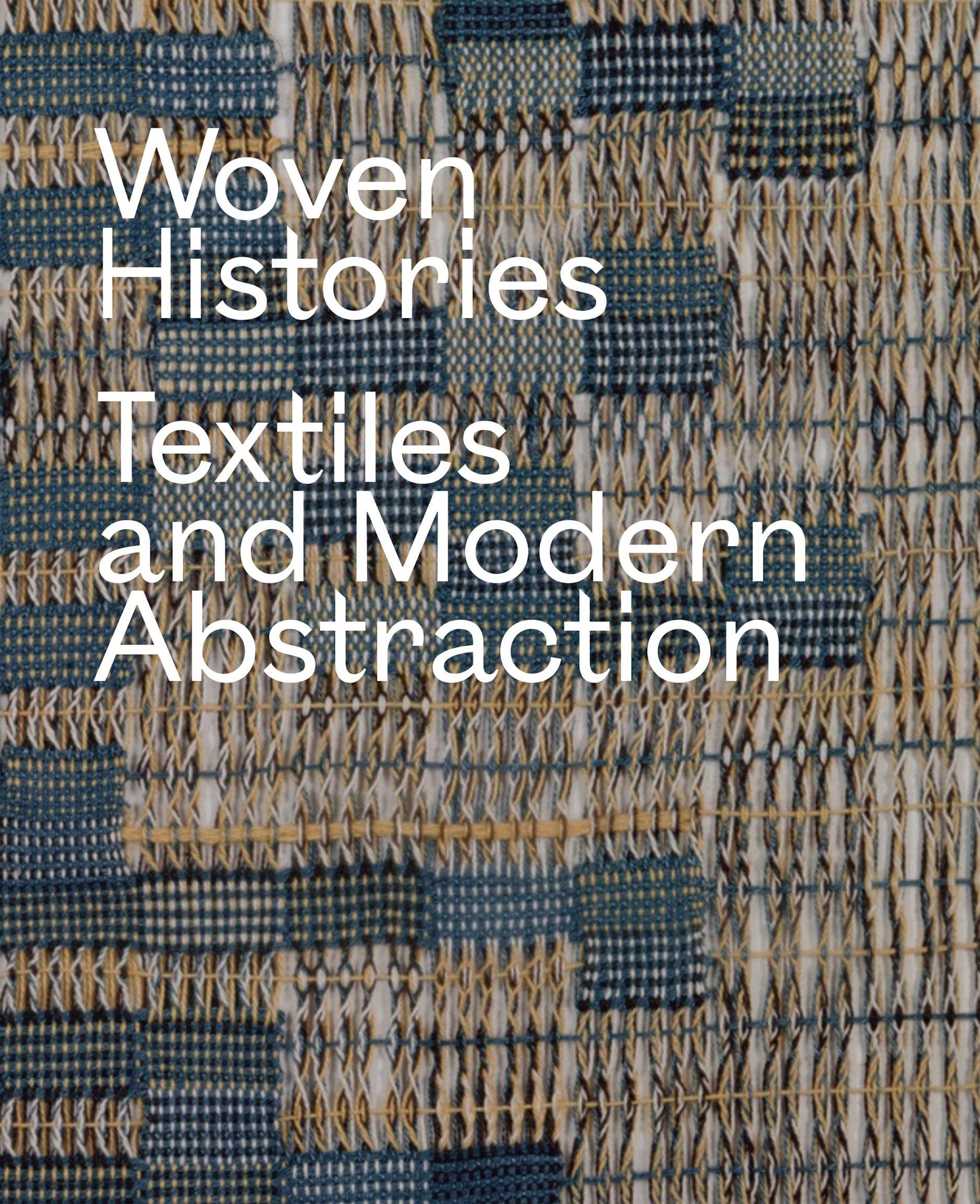 Libro: Woven Histories: Textiles and Modern Abstraction