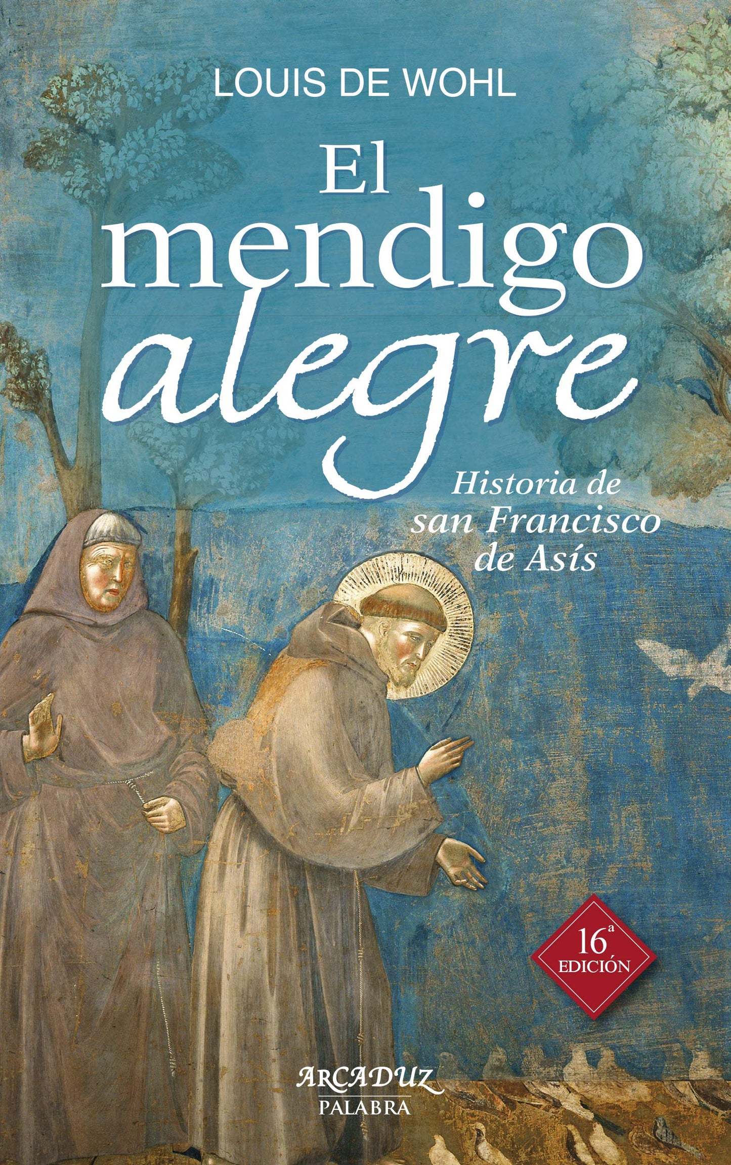 Libro: El mendigo alegre. Historia de san Francisco de Asís (Arcaduz)