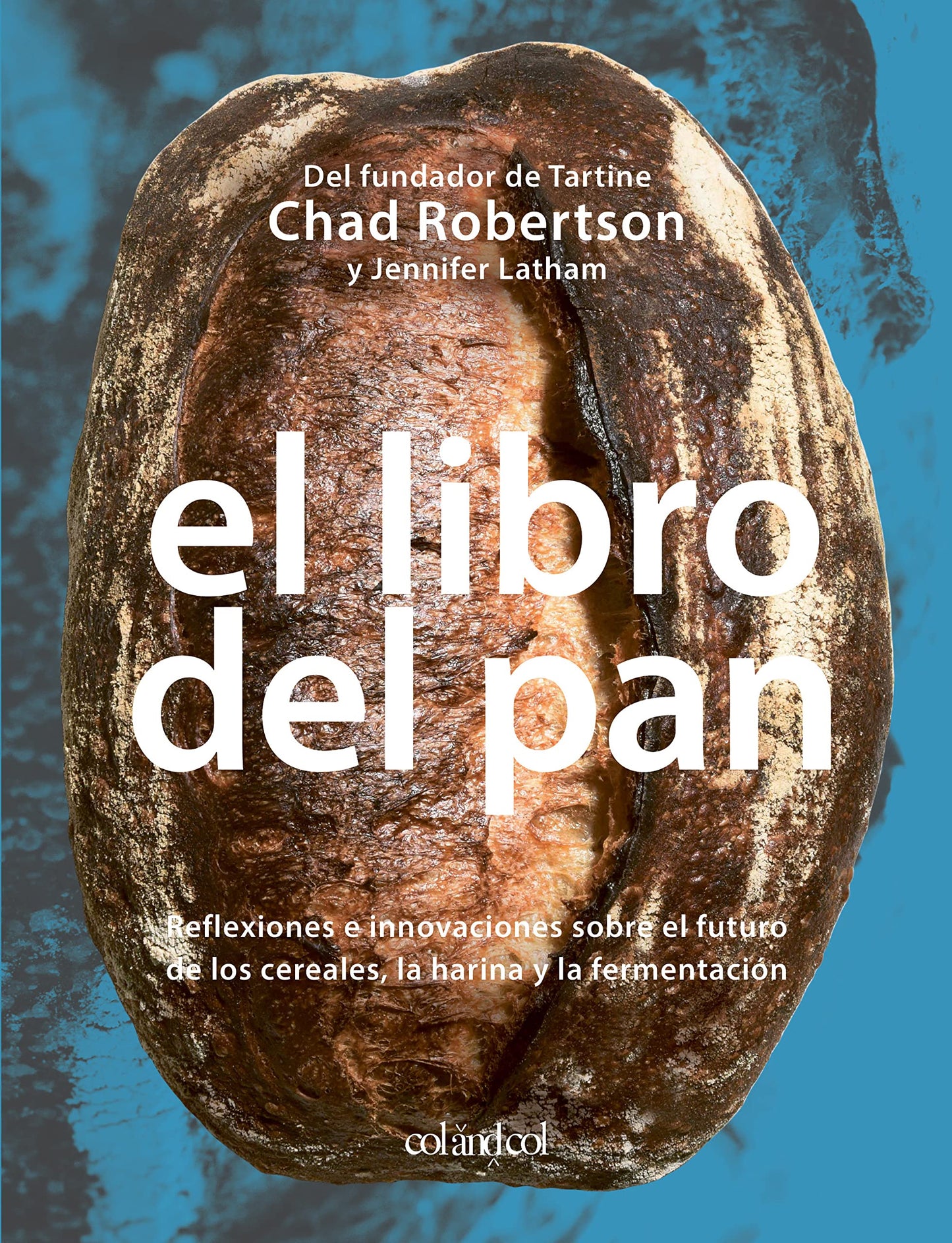 Libro: El libro del pan: Reflexiones e innovaciones sobre el futuro de los cereales, la harina y la fermentación (Los ilustrados)