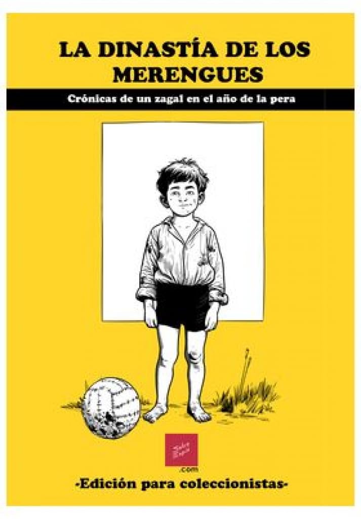 Libro: La dinastía de los merengues: Crónicas de un zagal en el año de la pera