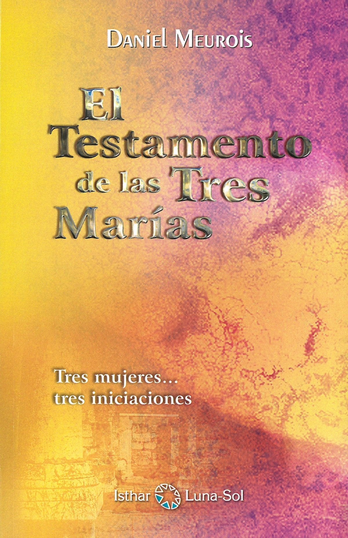 Libro: El Testamento de las Tres Marías: Tres mujeres... tres iniciaciones