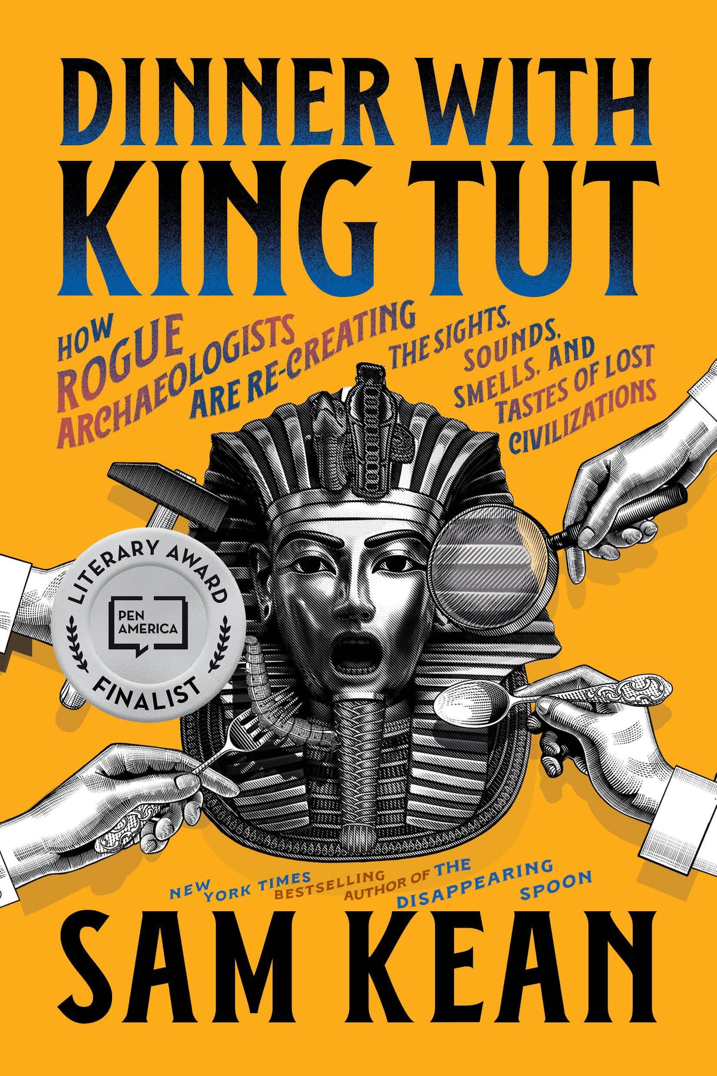 Libro: Dinner with King Tut: How Rogue Archaeologists Are Re-creating the Sights, Sounds, Smells, and Tastes of Lost Civilizations