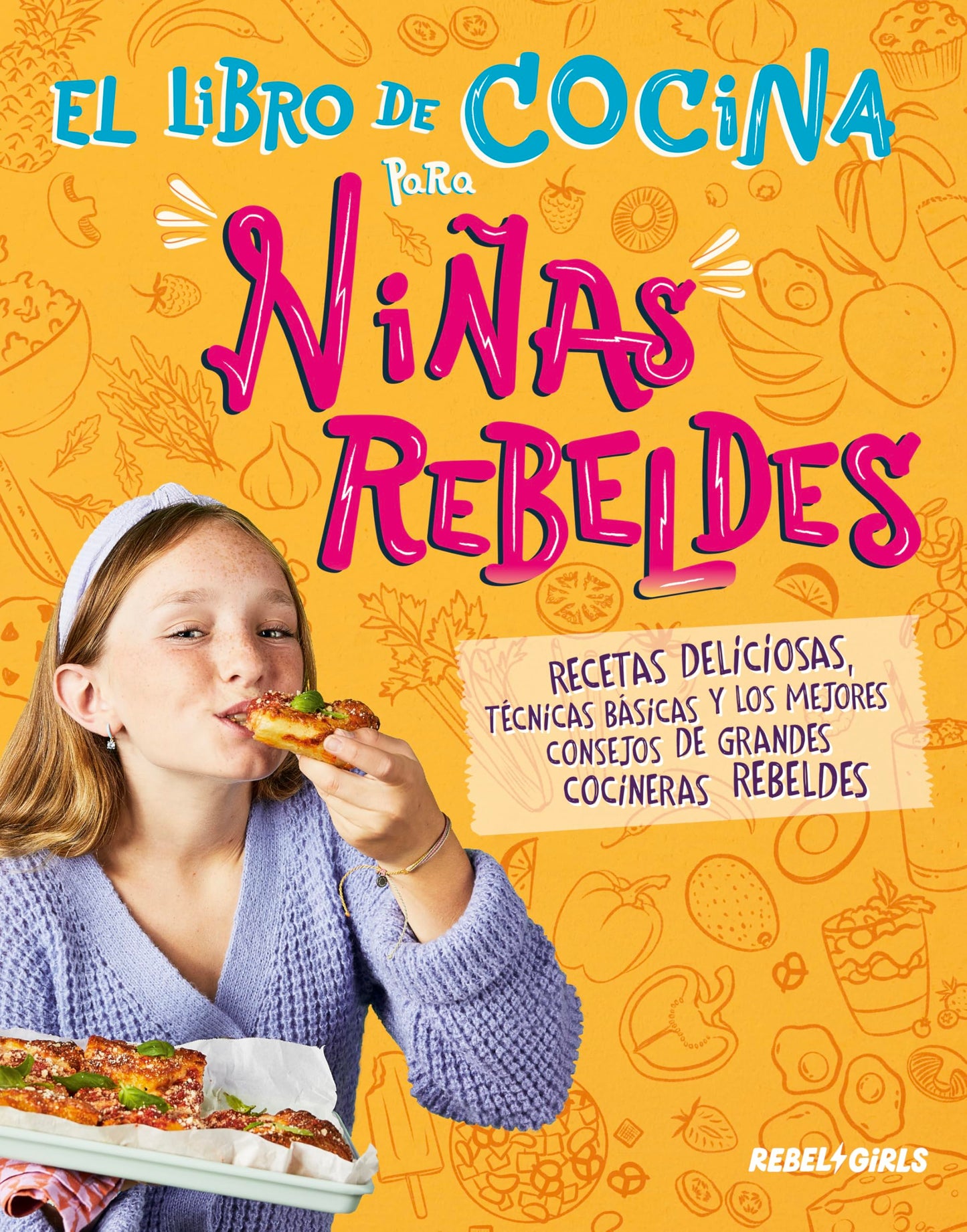 Libro: El libro de cocina para niñas rebeldes: Recetas deliciosas, técnicas básicas y los mejores consejos de grandes cocineras rebeldes (Rebel Girls)