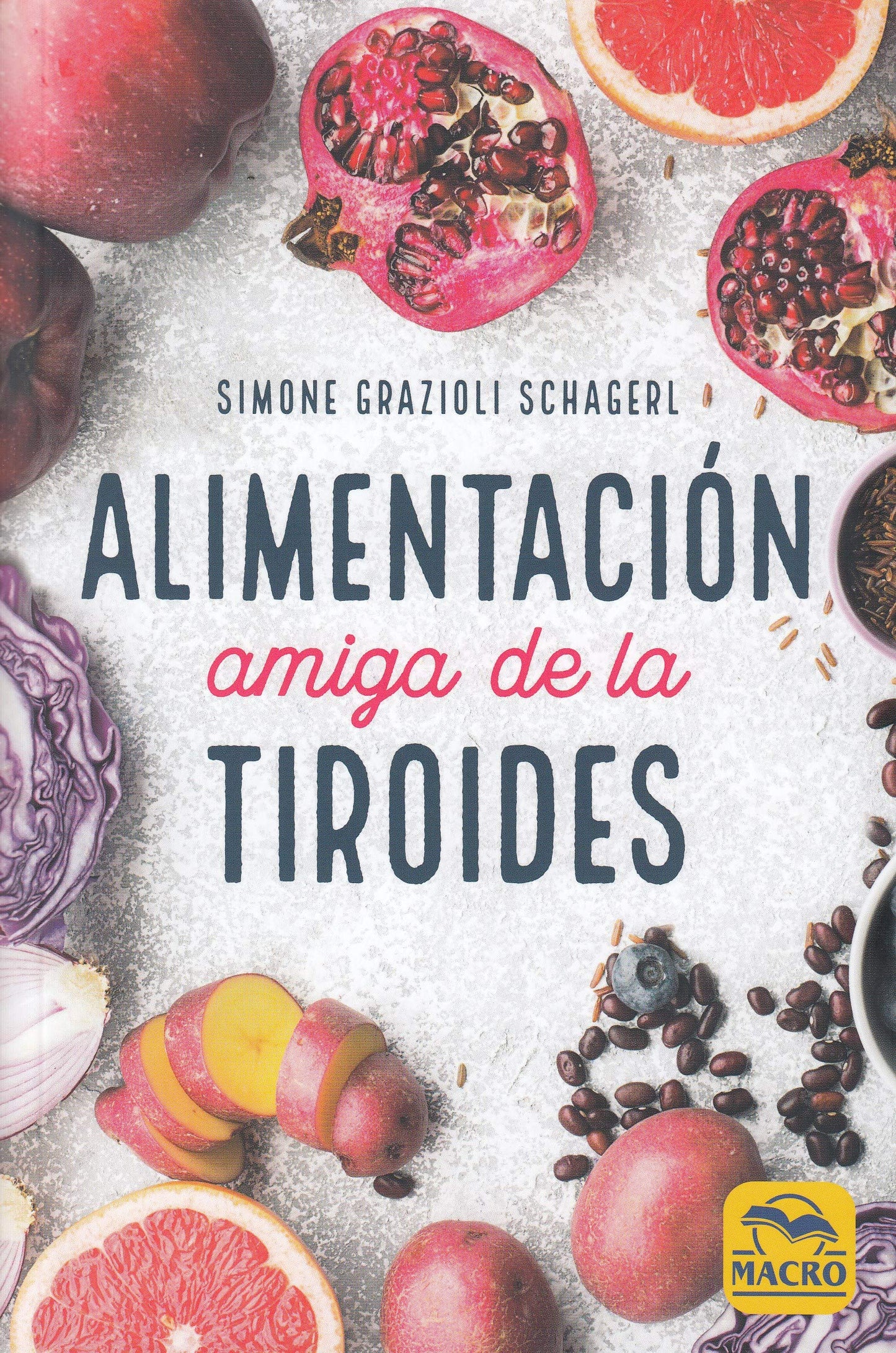 Libro: Alimentación Amiga de la Tiroides: La comida para curar el hipotiroidismo, el hipertiroidismo y otros problemas