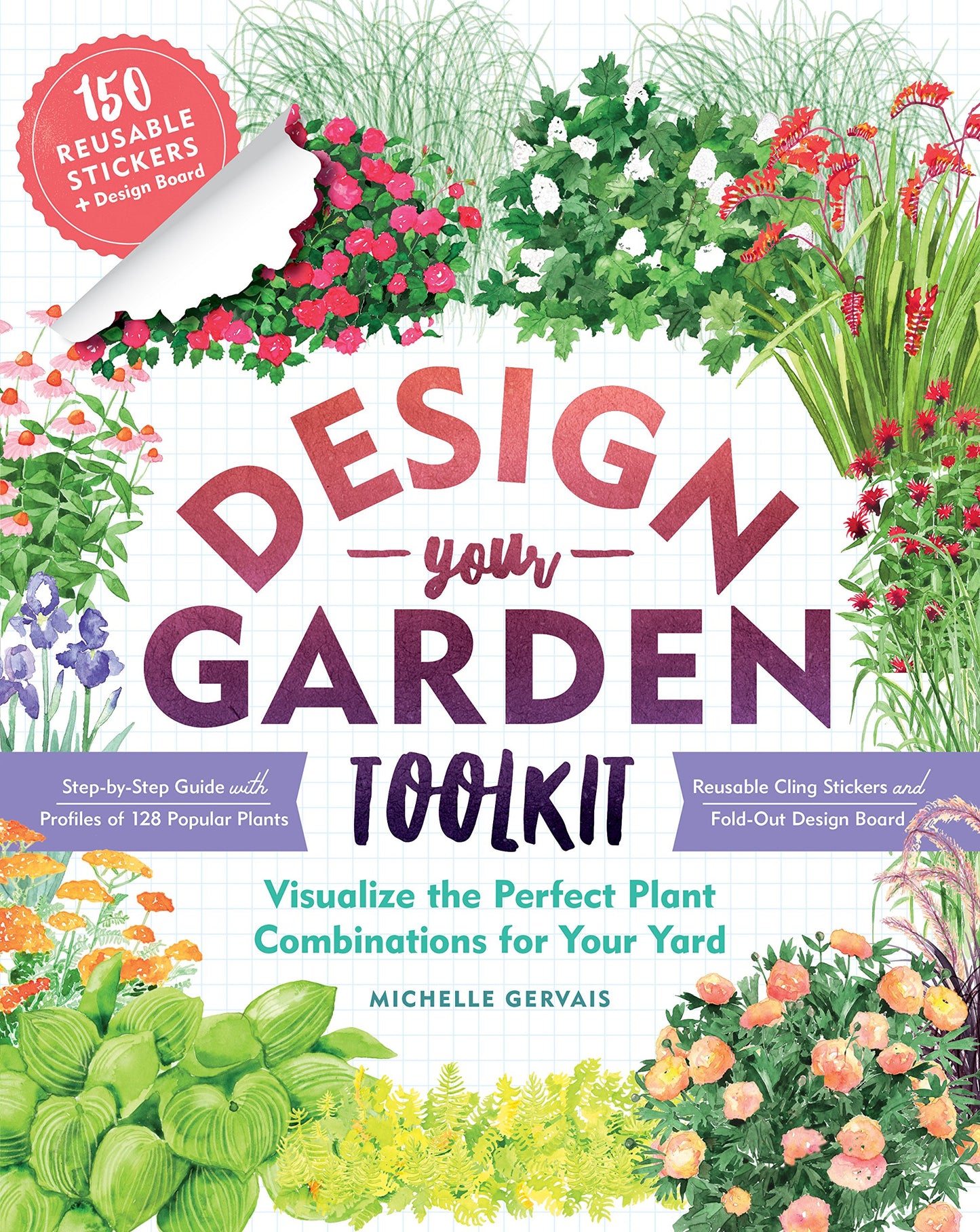 Libro: Design-Your-Garden Toolkit: Visualize the Perfect Plant Combinations for Your Yard; Step-by-Step Guide with Profiles of 128 Popular Plants, Reusable Cling Stickers, and Fold-Out Design Board