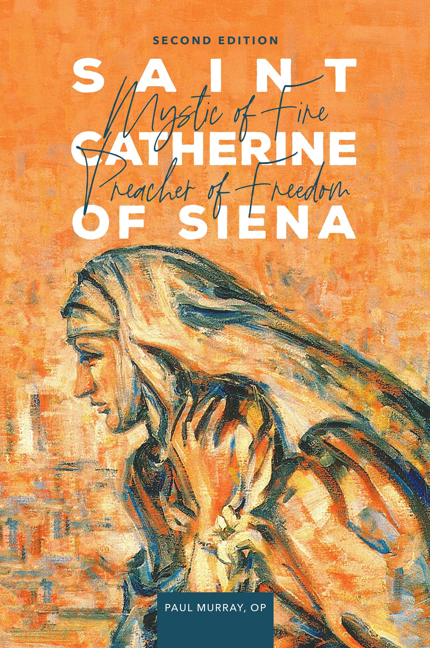 Libro: Saint Catherine of Siena: Mystic of Fire, Preacher of Freedom (Second Edition)