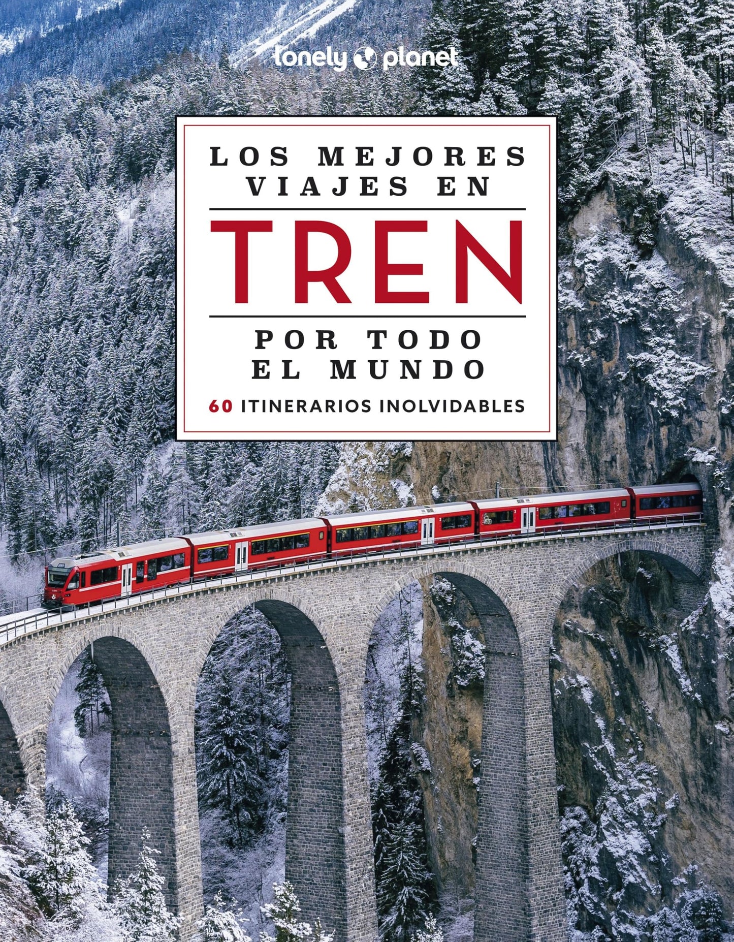 Libro: Los mejores viajes en tren por todo el mundo 2: 60 viajes en tren extraordinarios, con fotografías impresionantes, mapas de ruta y consejos de expertos