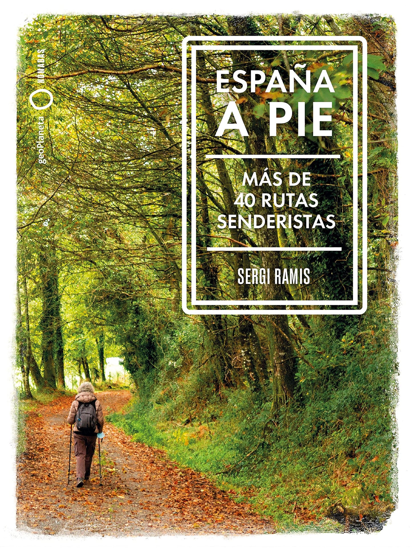 Libro: España a pie: Más de 40 Rutas senderistas (Nómadas)