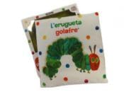 Libro: L'erugueta golafre. Un llibre de tela per abraçar (Col·lecció Eric Carle): Un llibre de tela sensorial per llegir, jugar, mossegar i divertir-se