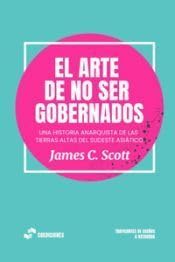 Libro: El arte de no ser gobernados: Una historia anarquista de las tierras altas