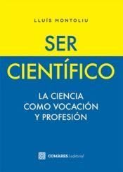 Libro: Ser científico: La ciencia como vocación y profesión