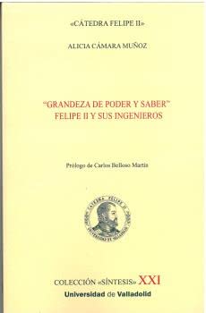 Libro: GRANDEZA DE PODER Y SABER: FELIPE II Y SUS INGENIEROS