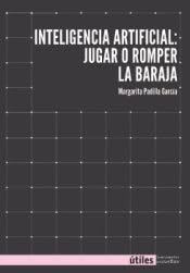 Libro: Inteligencia artifical: jugar o romper la baraja (Útiles)