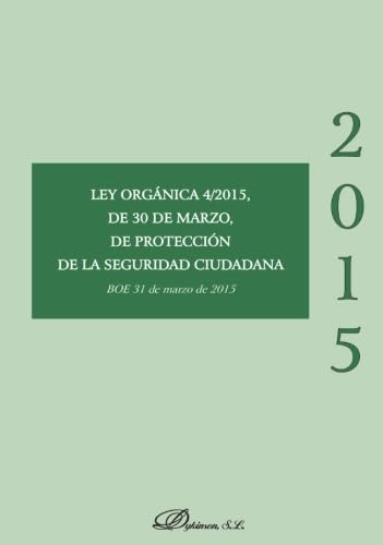 Libro: Ley Orgánica 4/2015, de 30 de marzo, de Protección de la Seguridad Ciudadana (SIN COLECCION)