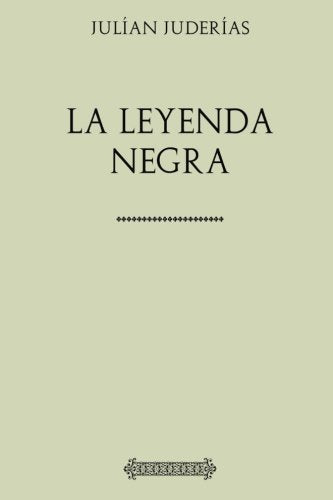 Libro: Colección Julían Juderías. La leyenda negra (Spanish Edition)